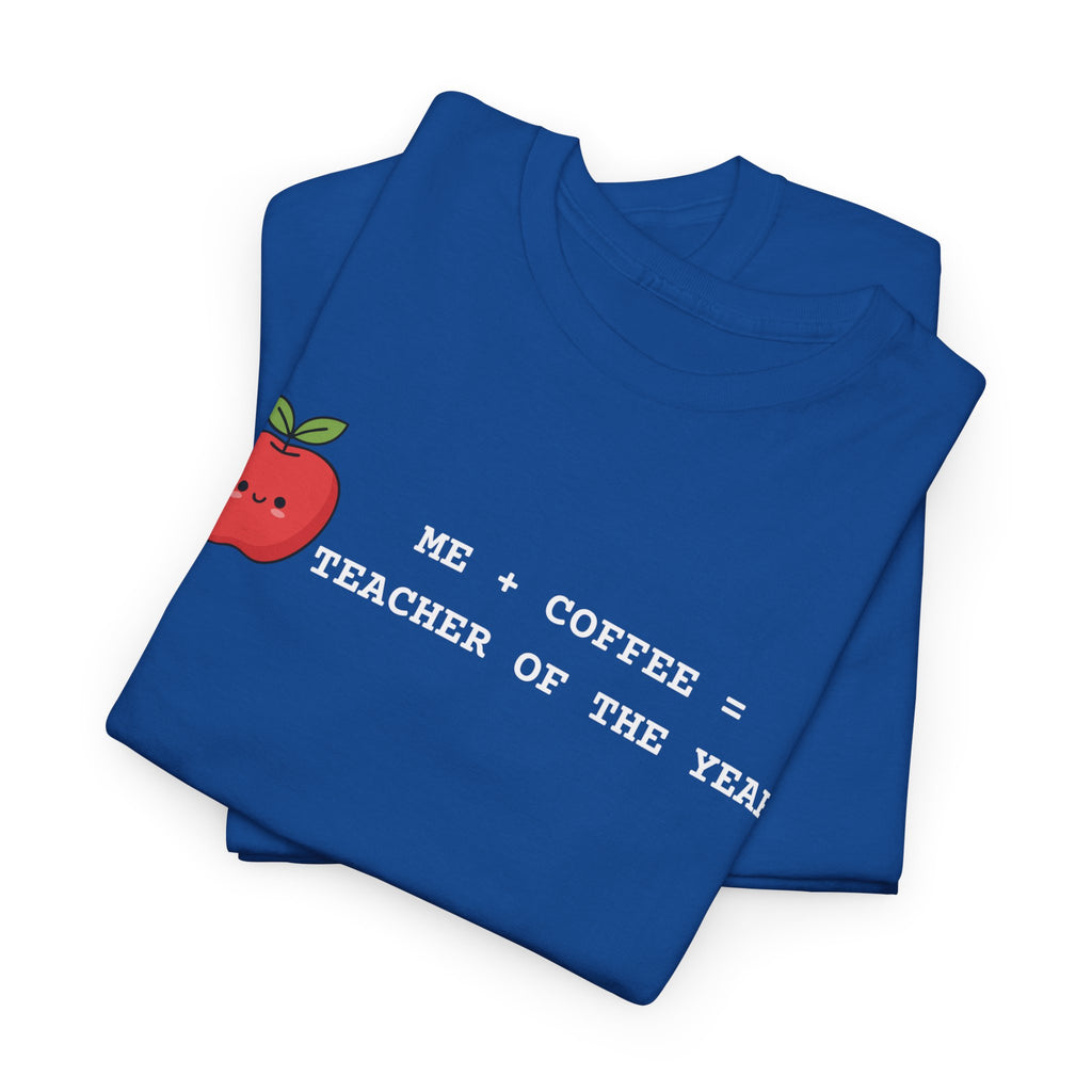 Teacher of the Year Coffee T-Shirt — Me + Coffee = Teacher of the Year