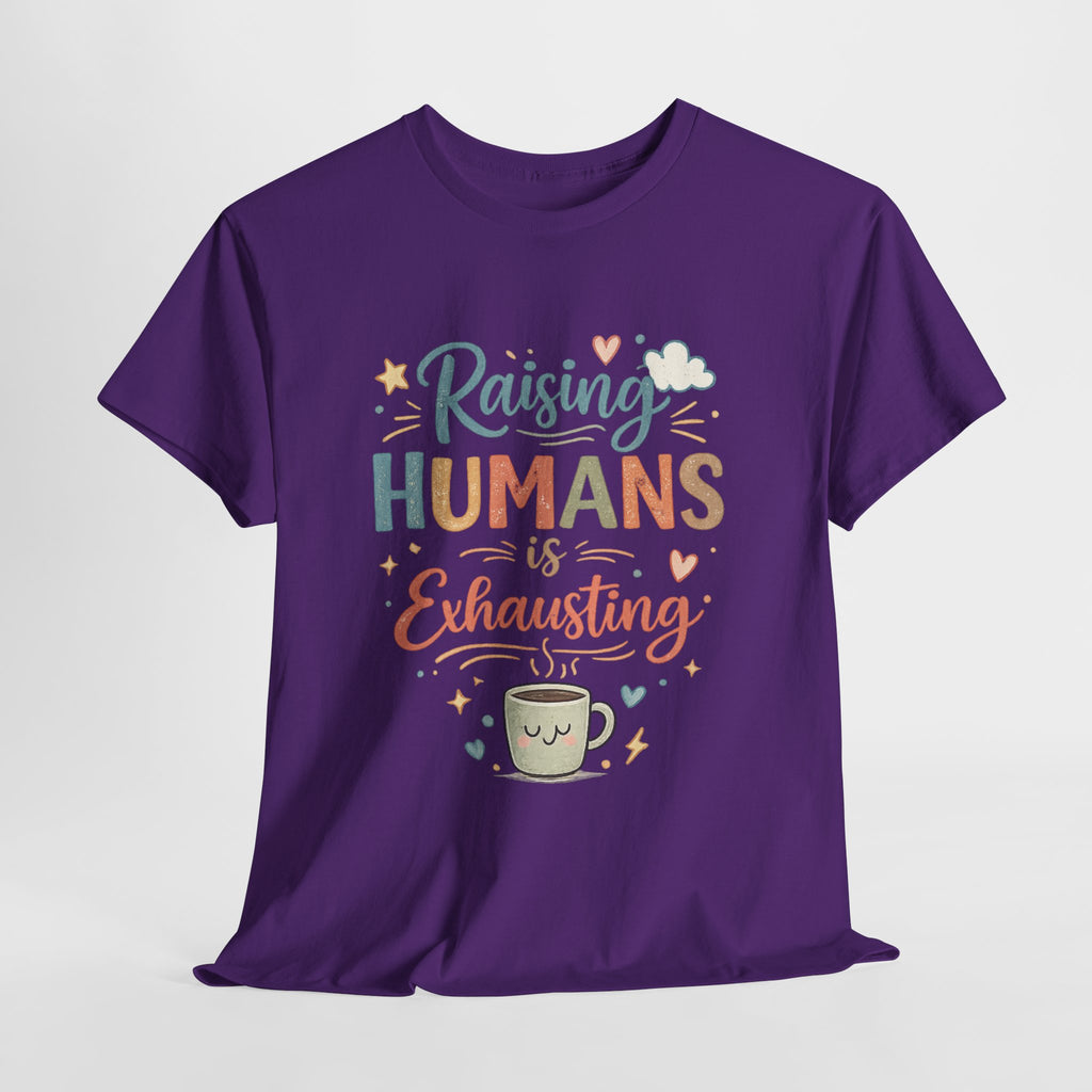 Raising Humans Is Exhausting T-Shirt — Funny Parenthood Tee for Tired Parents