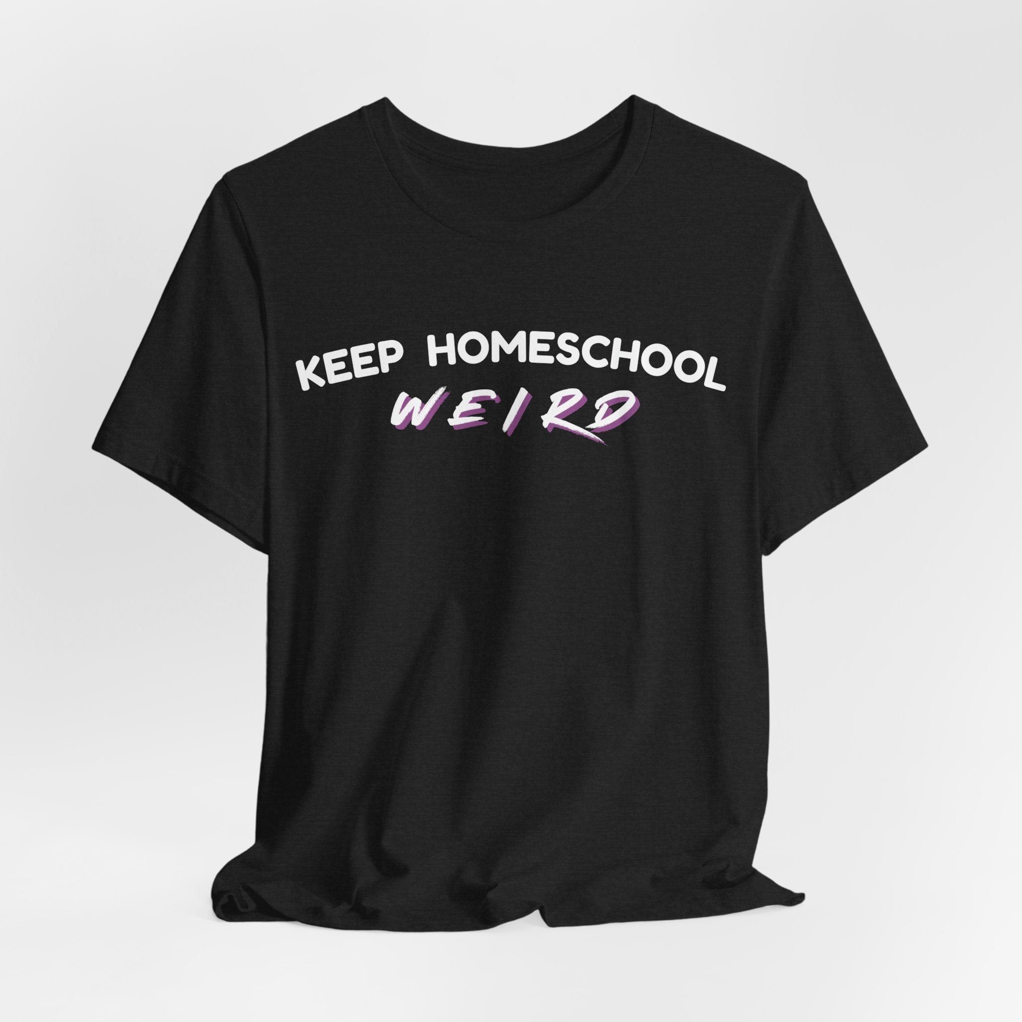 Keep Homeschool Weird T-Shirt | Homeschooling Pride Tee