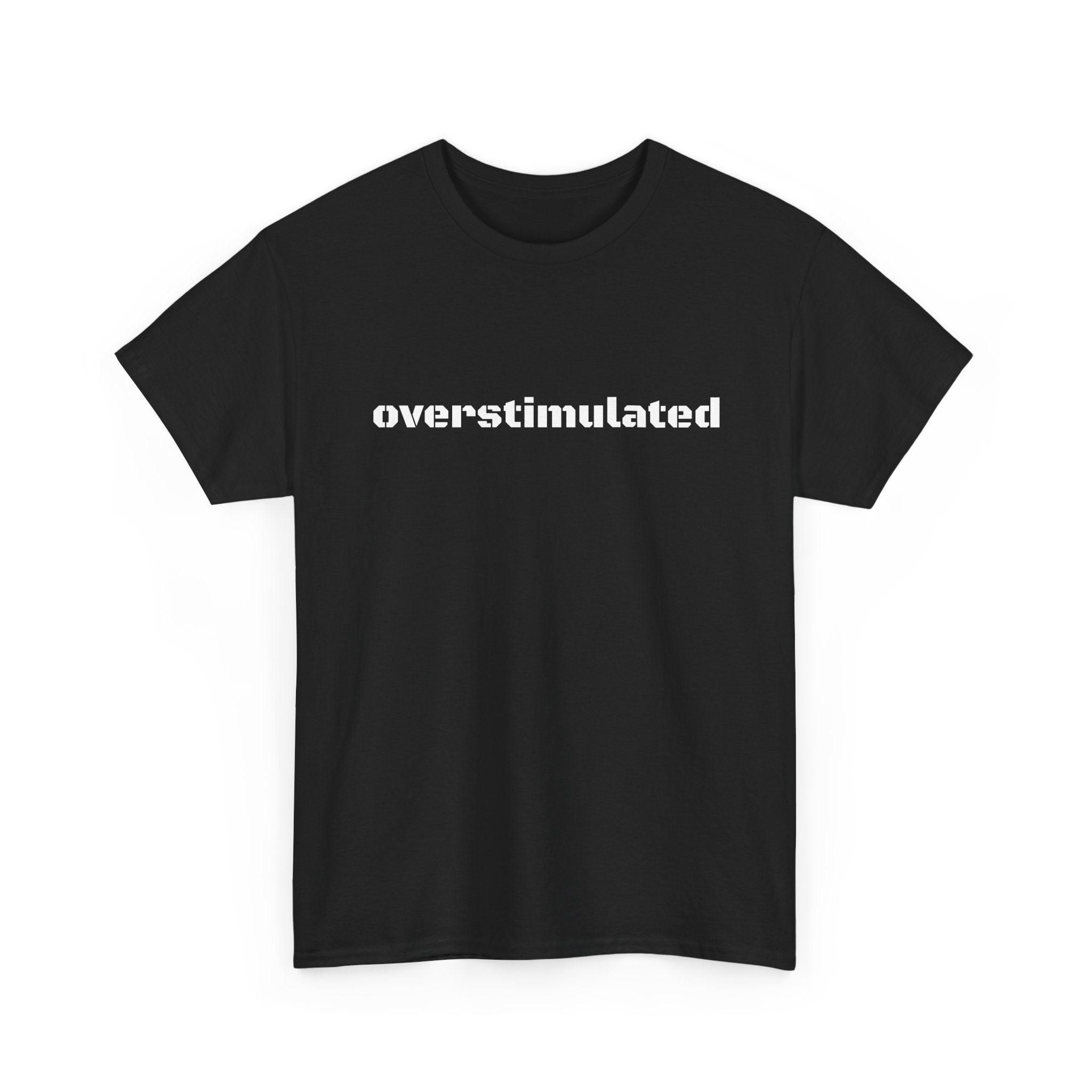 Overstimulated AF T-Shirt — For Busy Minds & Overbooked Days