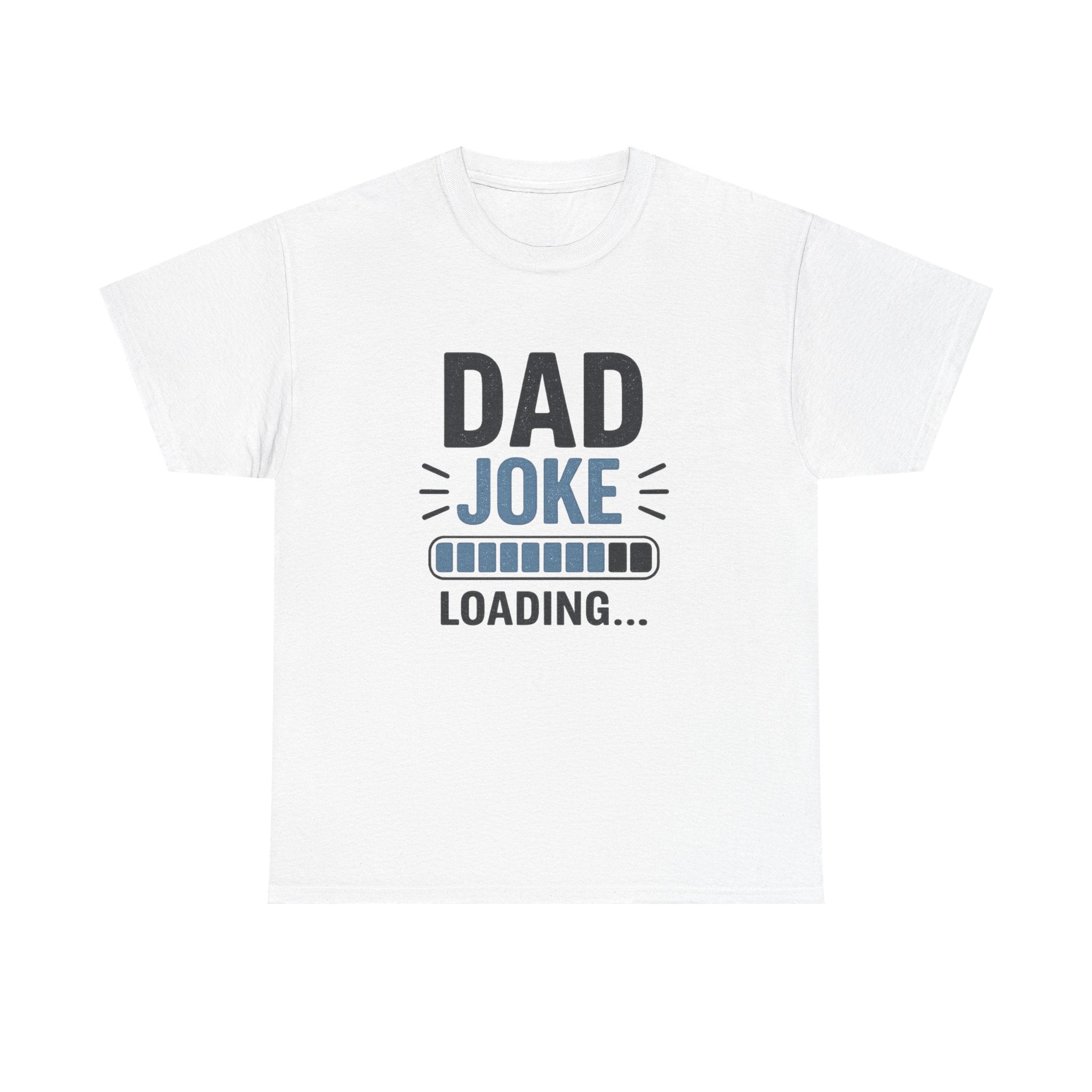 Dad Joke Loading T-Shirt — Funny Father's Day Tee for Pun-Loving Dads