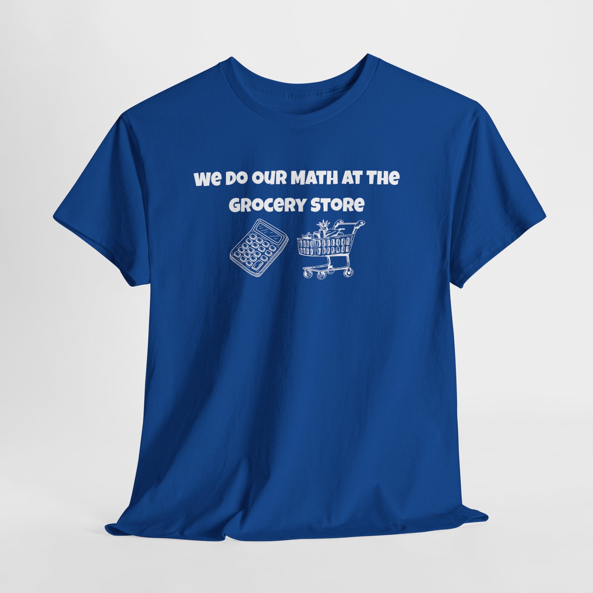 We Do Our Math At The Grocery Store T-Shirt | Funny Grocery Math Tee