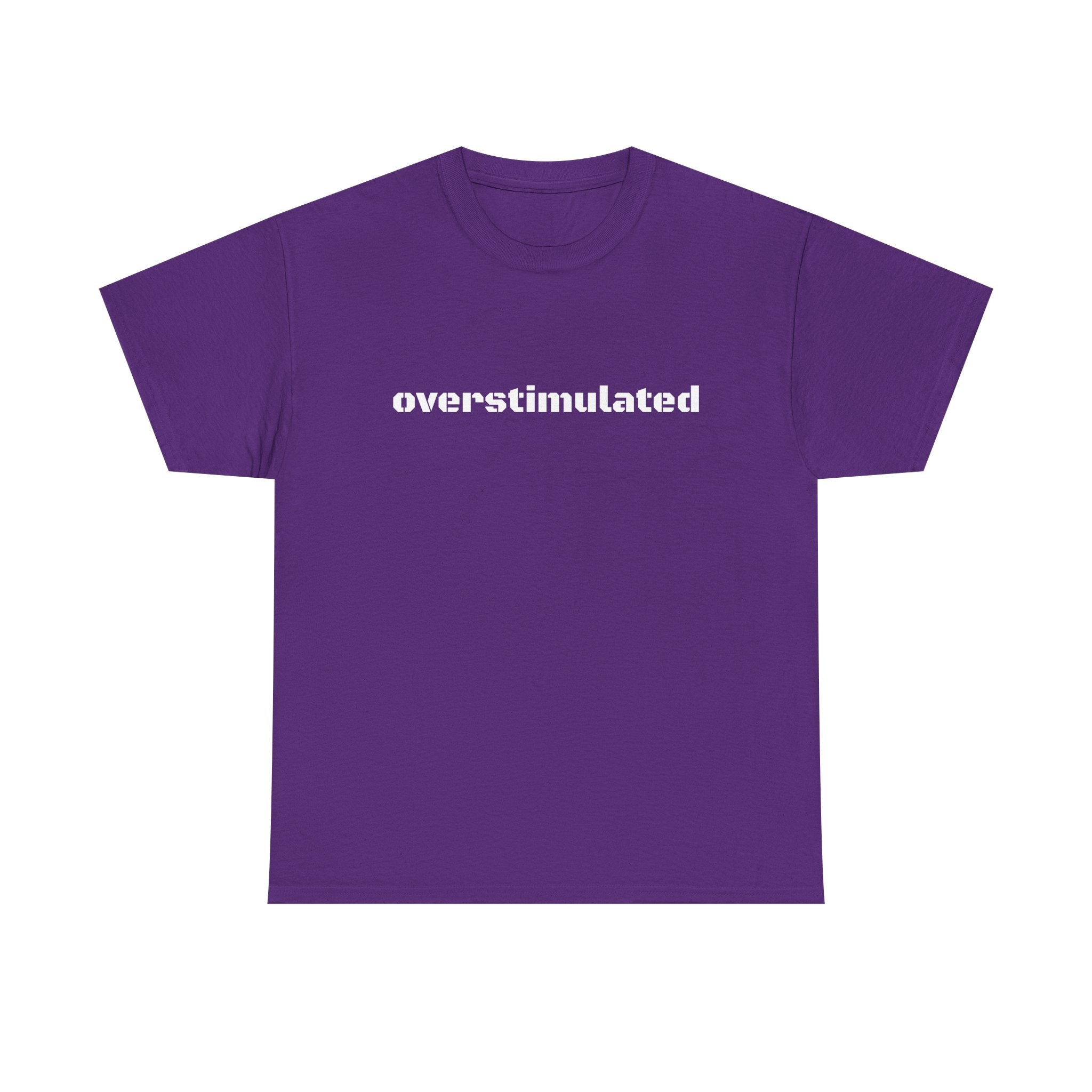 Overstimulated AF T-Shirt — For Busy Minds & Overbooked Days
