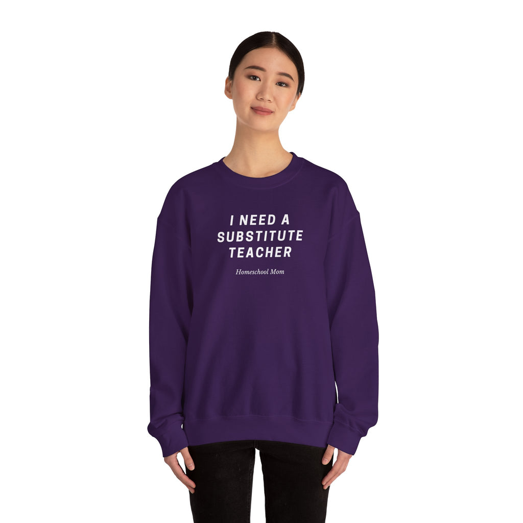 Substitute Teacher Crewneck Sweatshirt — I Need a Substitute Teacher Design