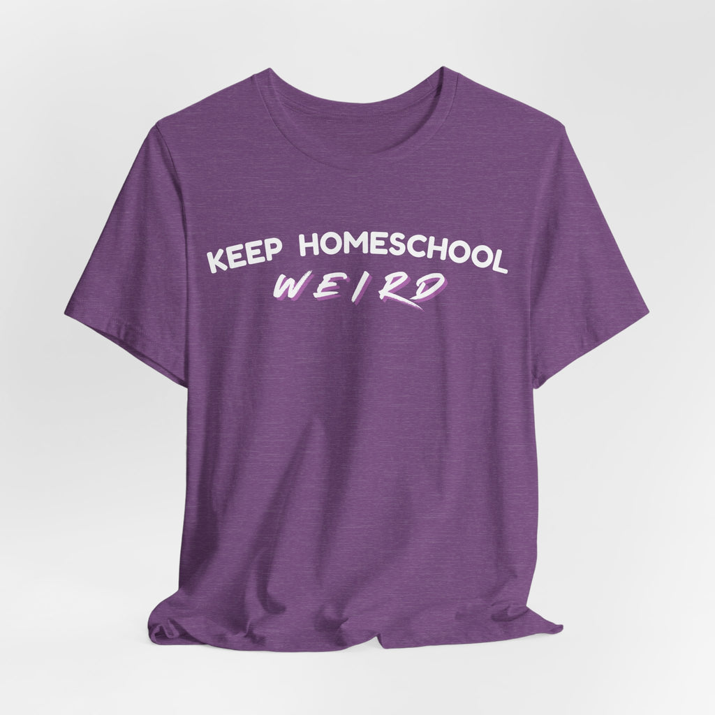 Keep Homeschool Weird T-Shirt | Homeschooling Pride Tee