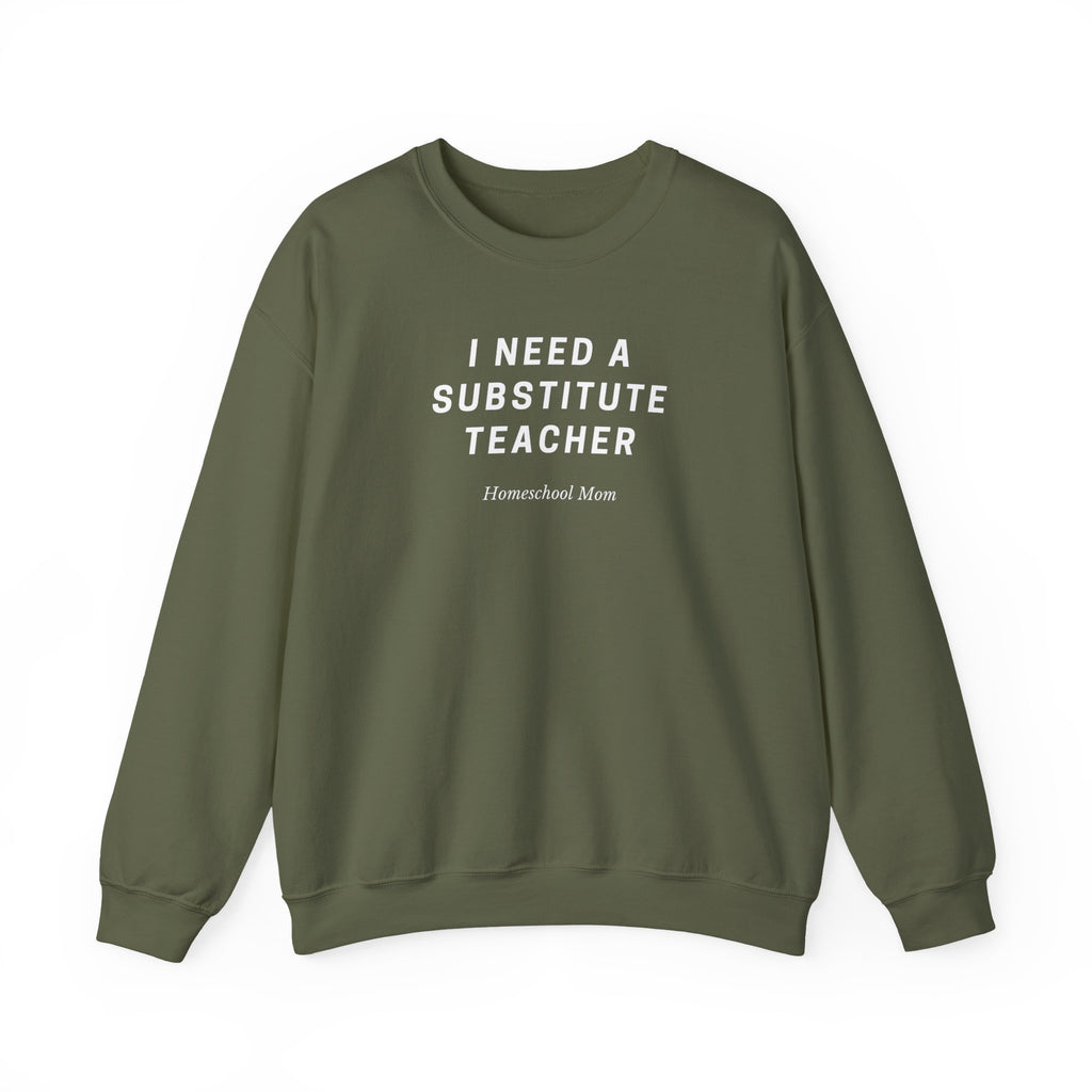 Substitute Teacher Crewneck Sweatshirt — I Need a Substitute Teacher Design