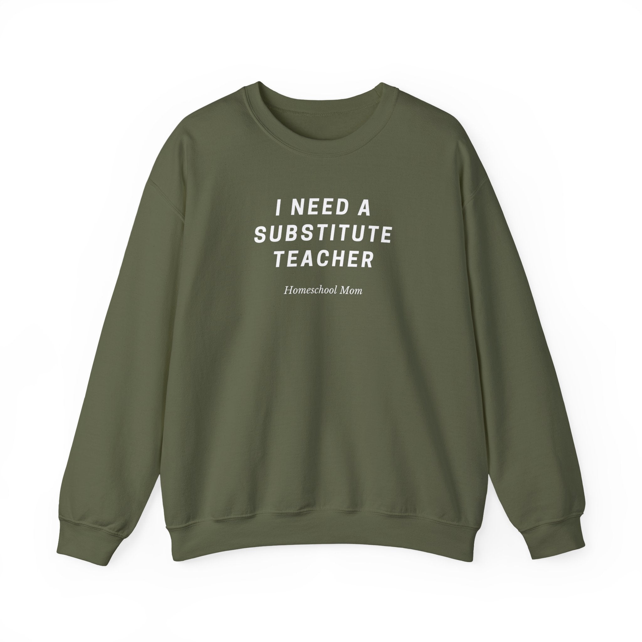 Substitute Teacher Crewneck Sweatshirt — I Need a Substitute Teacher Design