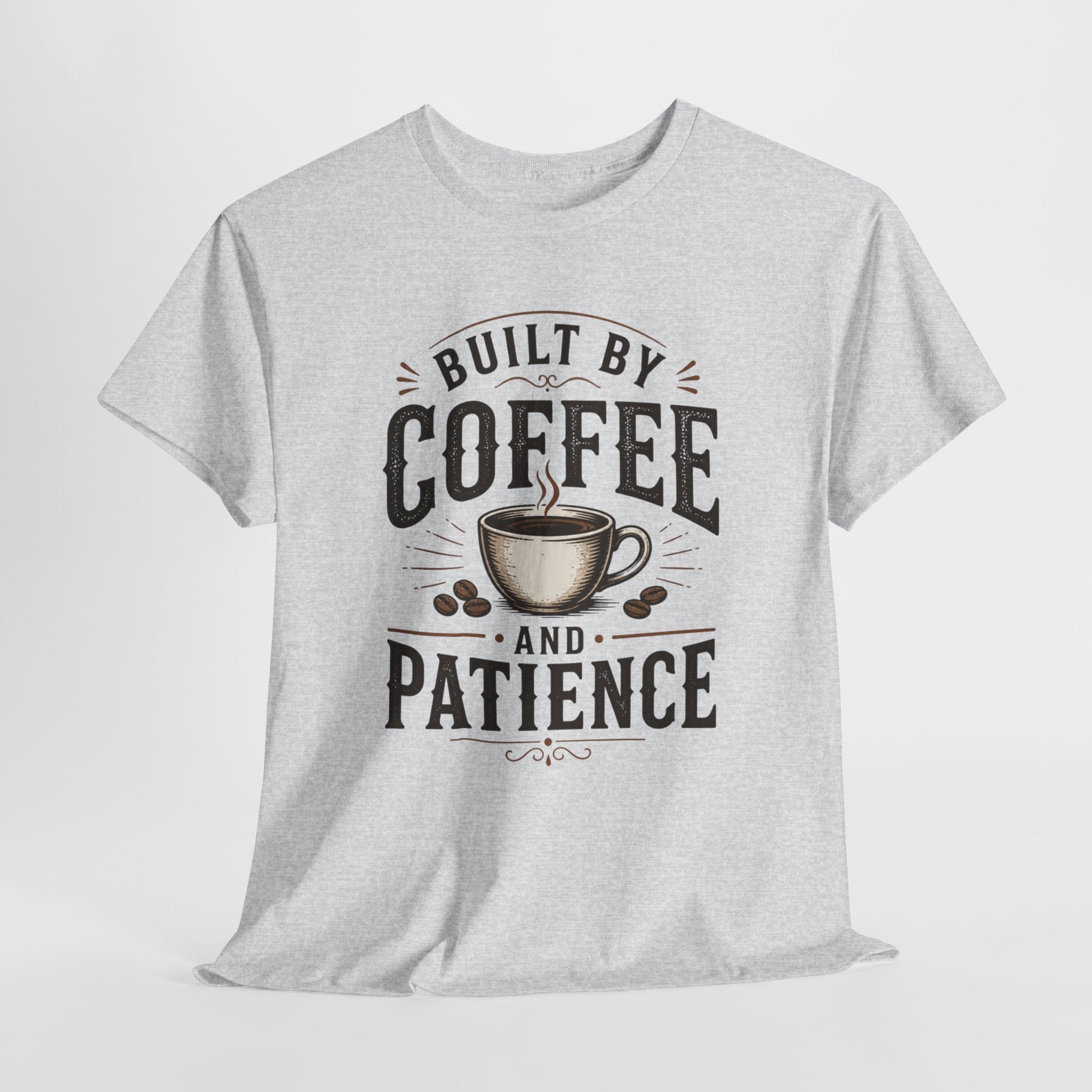 Built by Coffee and Patience T-Shirt | Coffee Lover Tee, Funny Coffee Quote