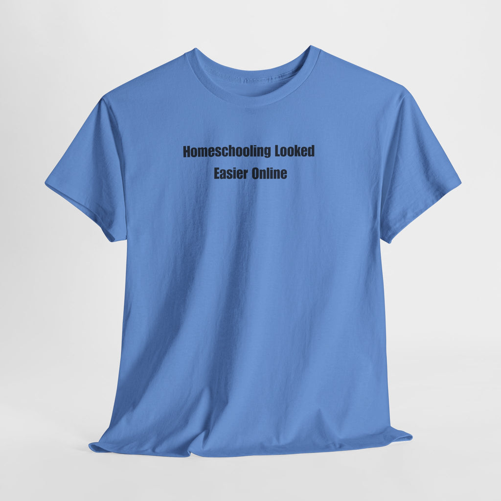 Homeschooling Looked Easier Online T-Shirt | Funny Homeschool Mom Tee