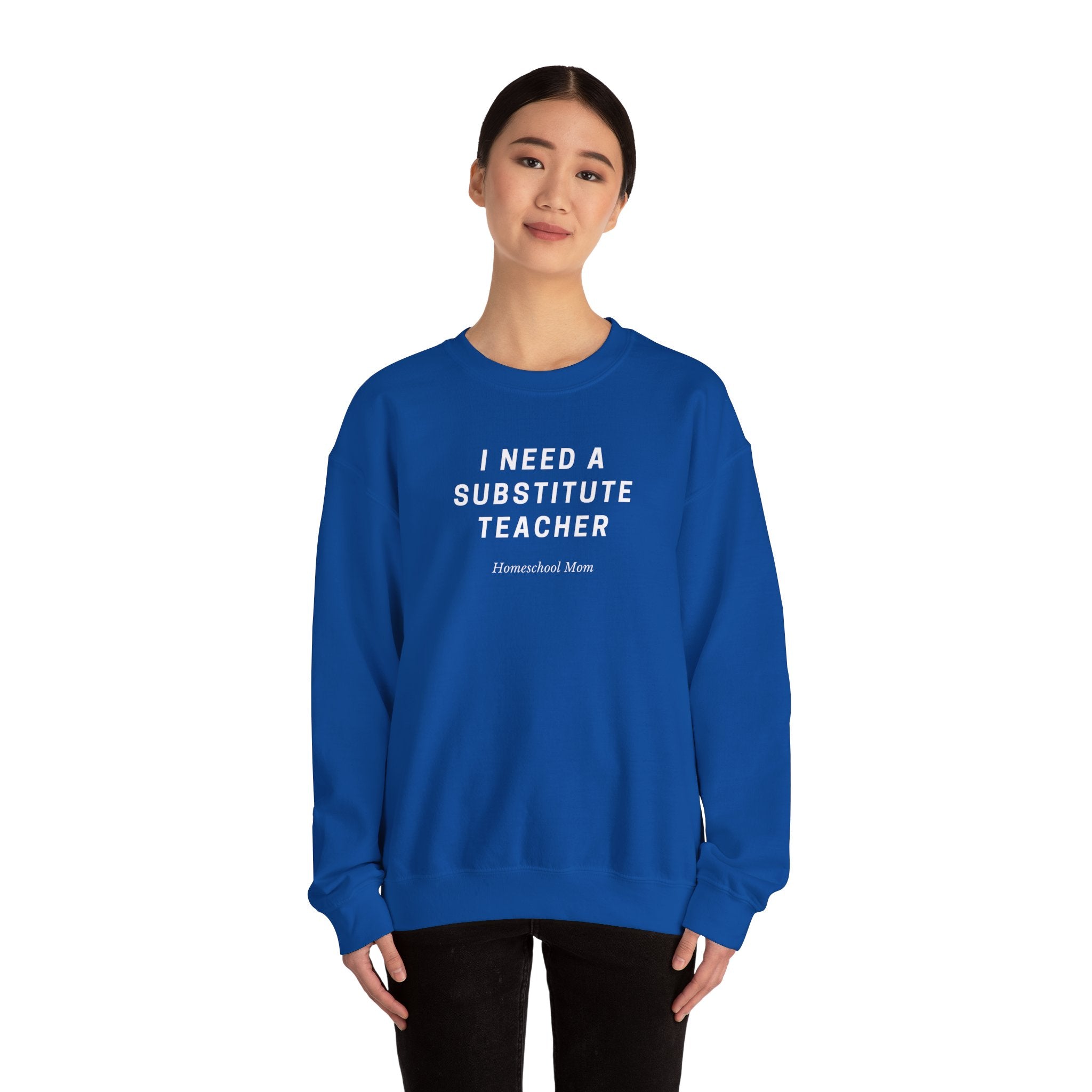Substitute Teacher Crewneck Sweatshirt — I Need a Substitute Teacher Design