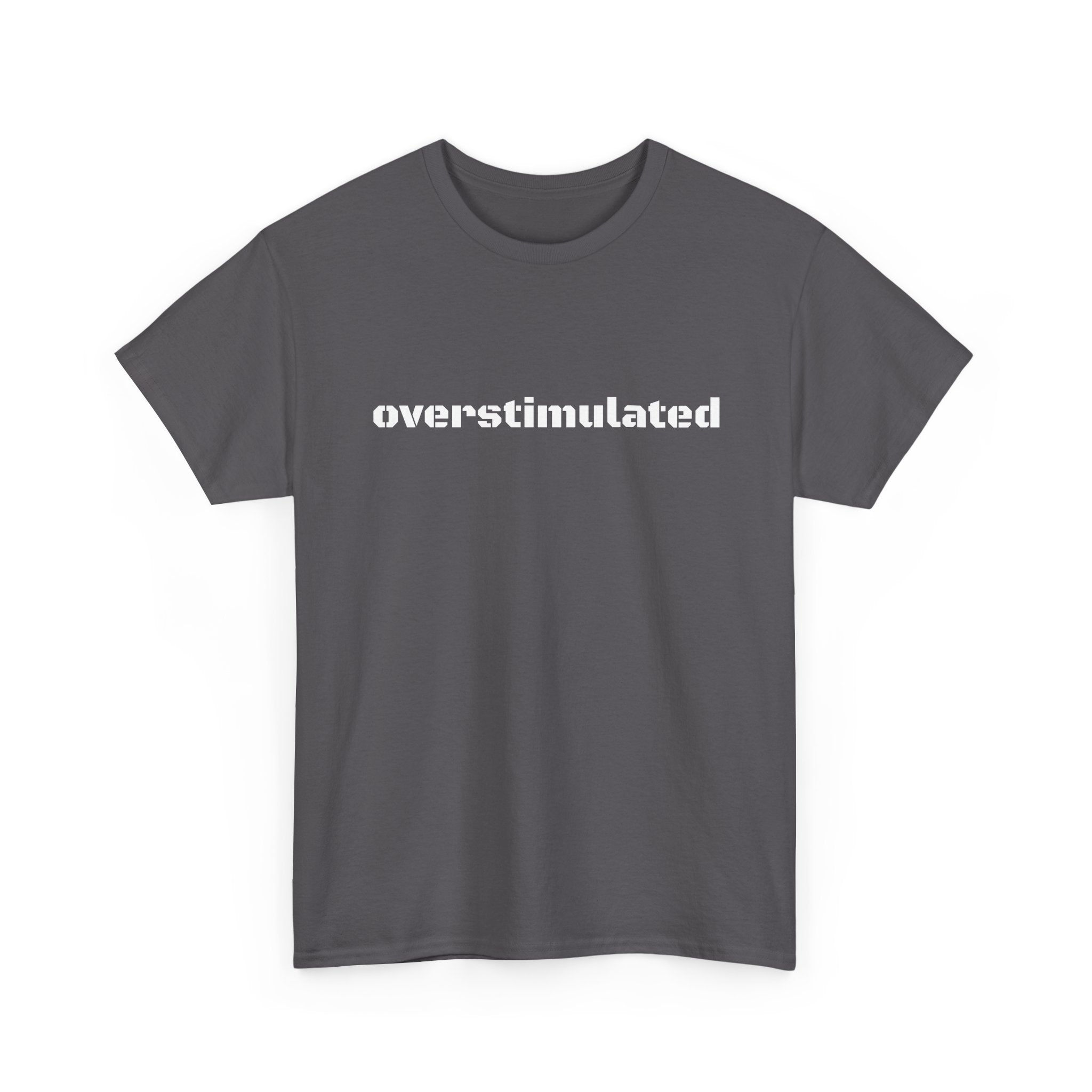 Overstimulated AF T-Shirt — For Busy Minds & Overbooked Days