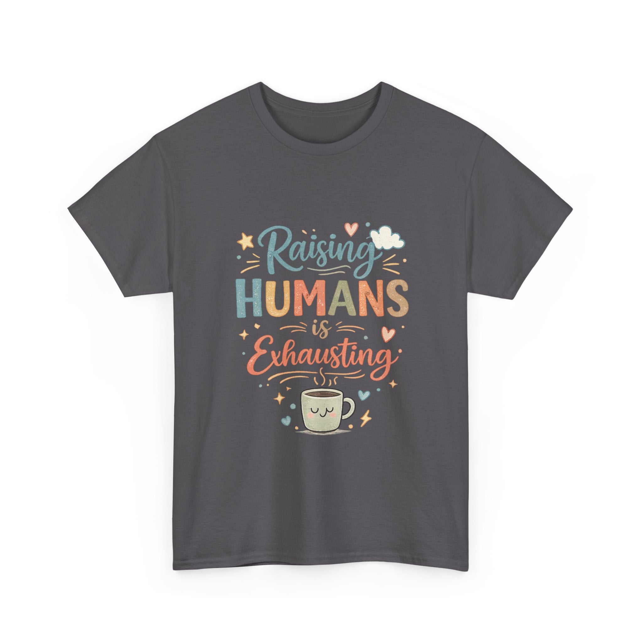 T-Shirt — "Raising Humans Is Exhausting" Cute Parent Coffee Tee