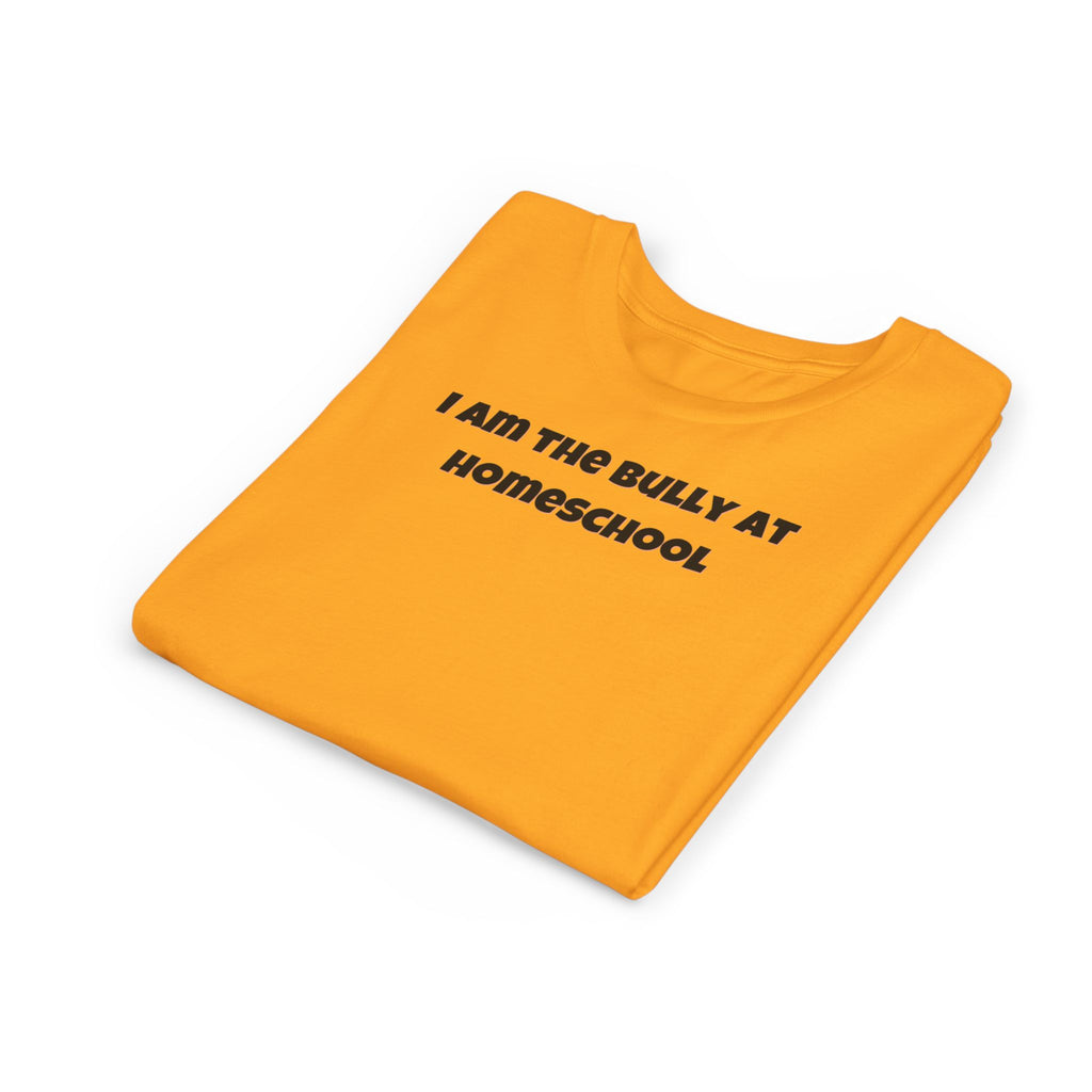 I Am the Bully at Homeschool Youth Short Sleeve Tee | Funny Kids Homeschool Shirt