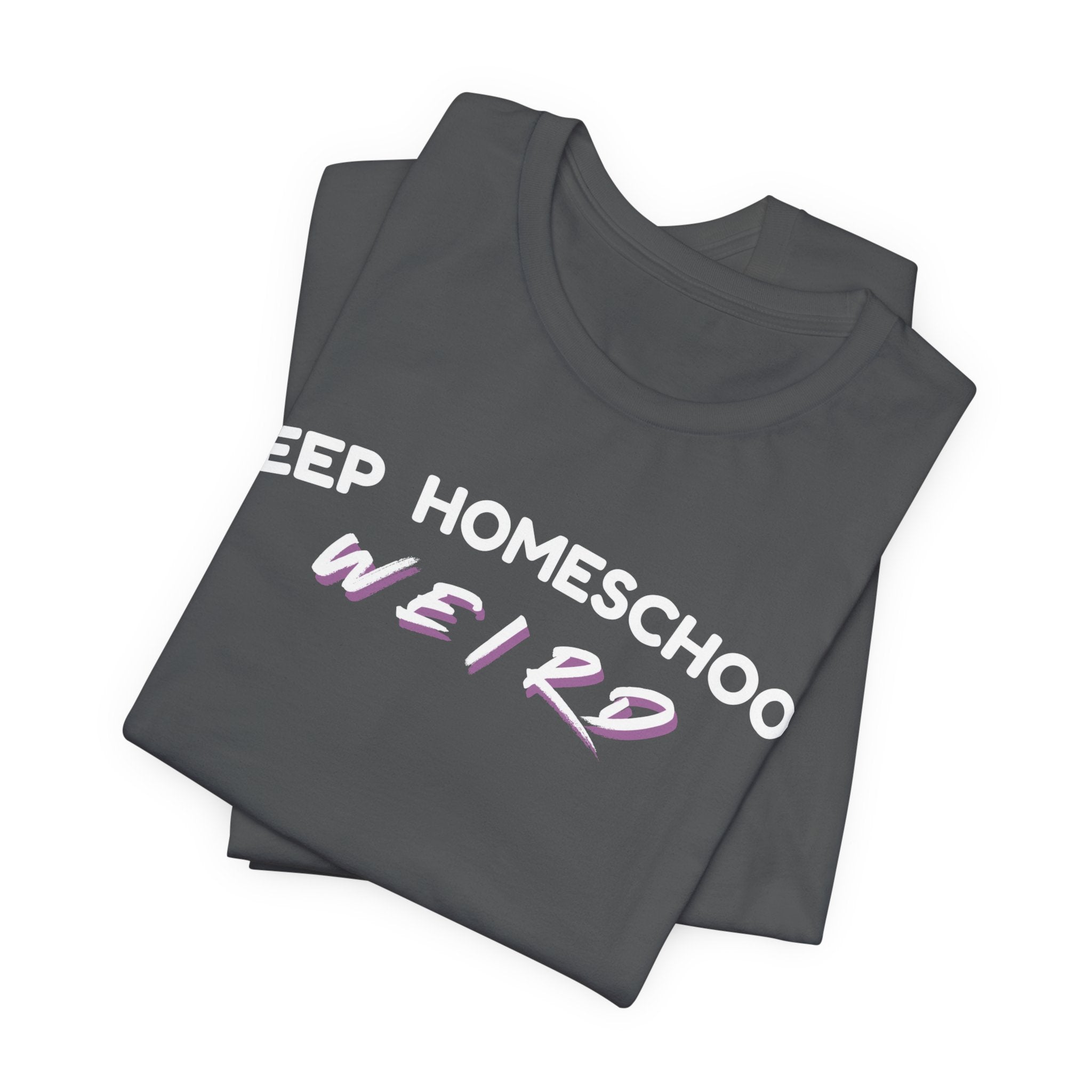 Keep Homeschool Weird T-Shirt | Homeschooling Pride Tee