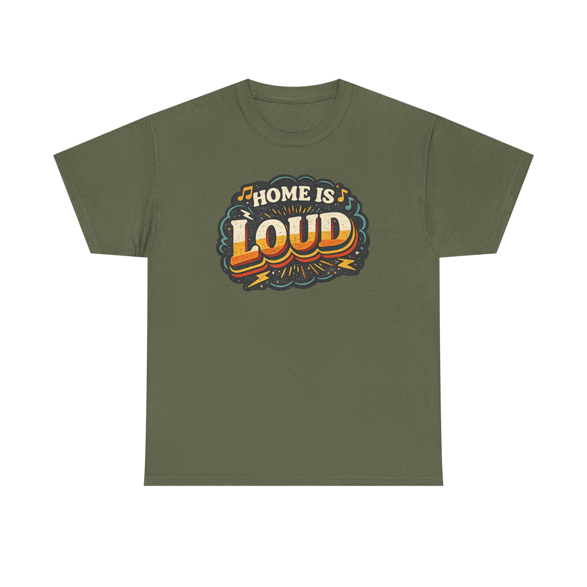 Home Is Loud T-Shirt — Funny Chaotic Household Shirt