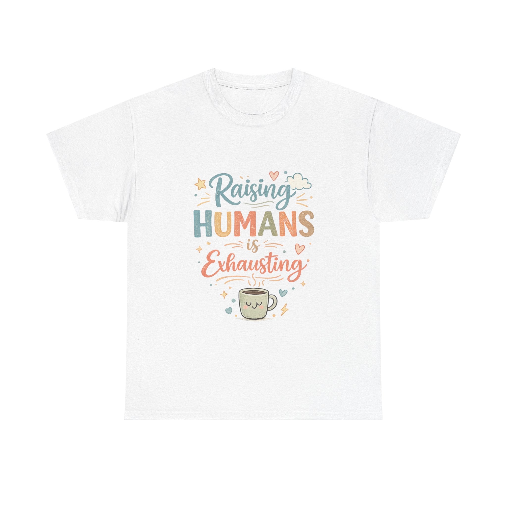 T-Shirt — "Raising Humans Is Exhausting" Cute Parent Coffee Tee