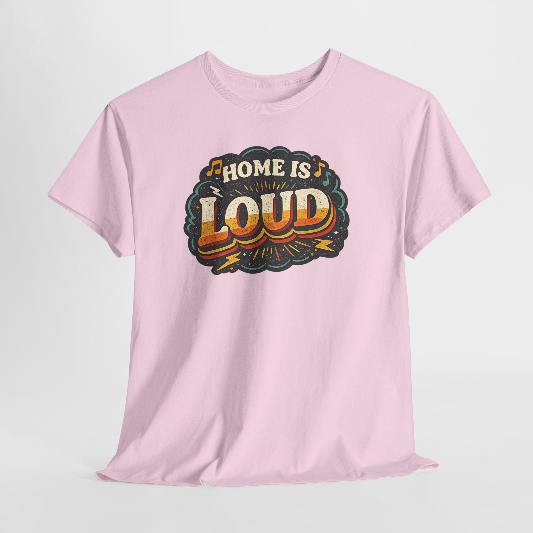 Home Is Loud T-Shirt — Funny Chaotic Household Shirt
