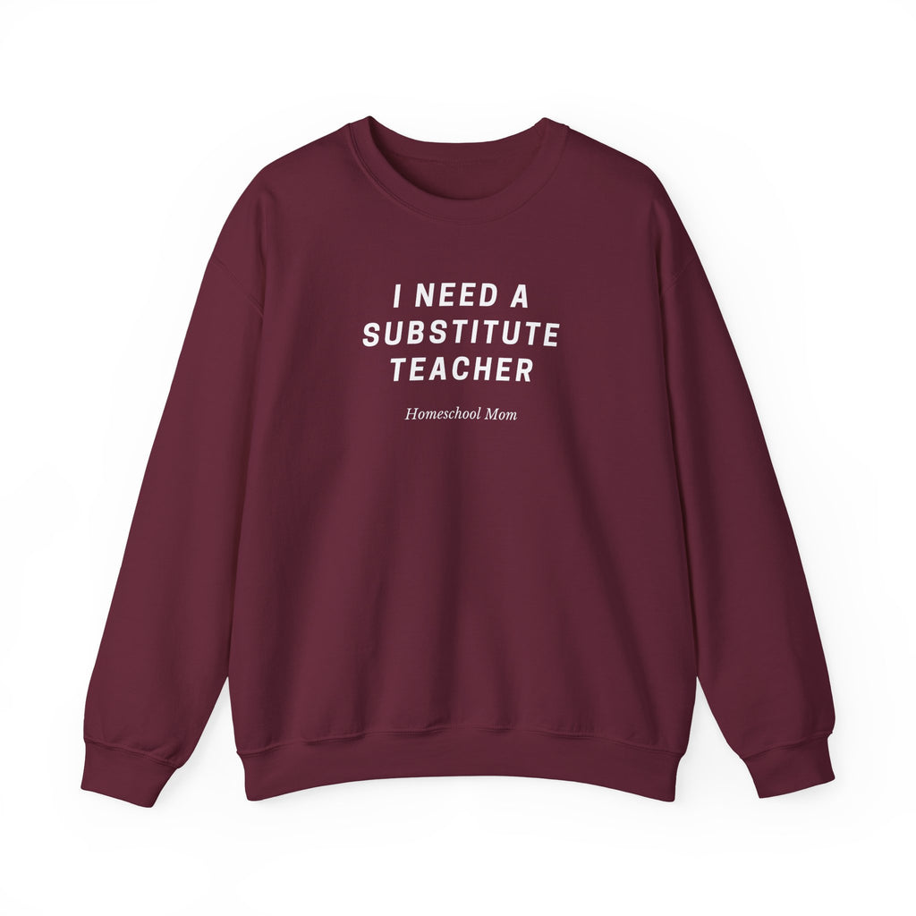 Substitute Teacher Crewneck Sweatshirt — I Need a Substitute Teacher Design