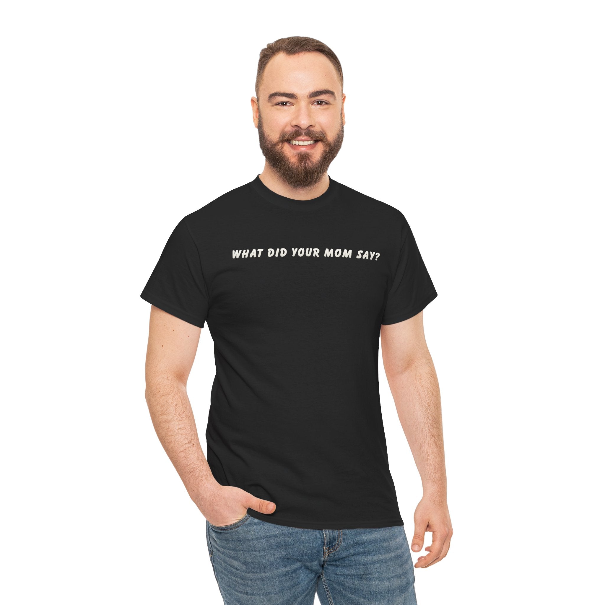 Dad T‑Shirt "What Did Your Mom Say?" — Funny Fatherhood Tee for Dads