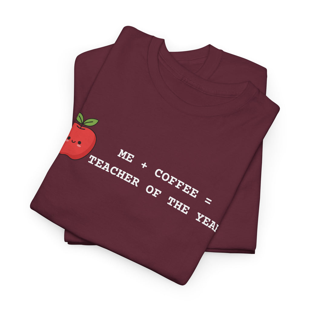Teacher of the Year Coffee T-Shirt — Me + Coffee = Teacher of the Year