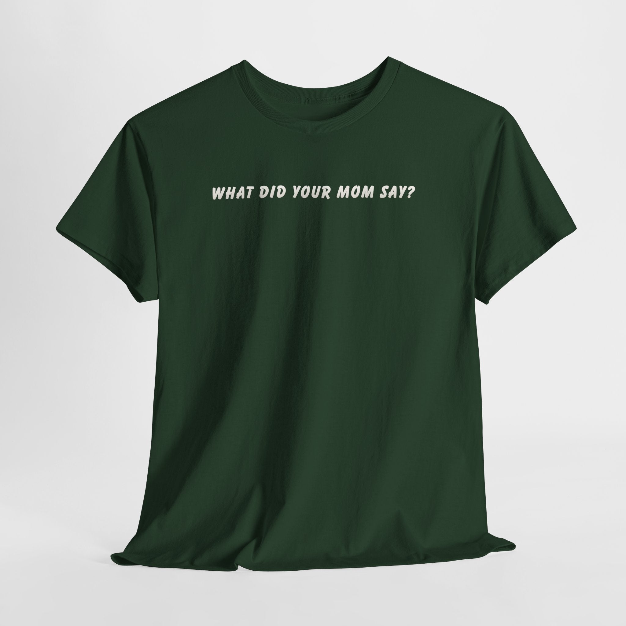 Dad T‑Shirt "What Did Your Mom Say?" — Funny Fatherhood Tee for Dads