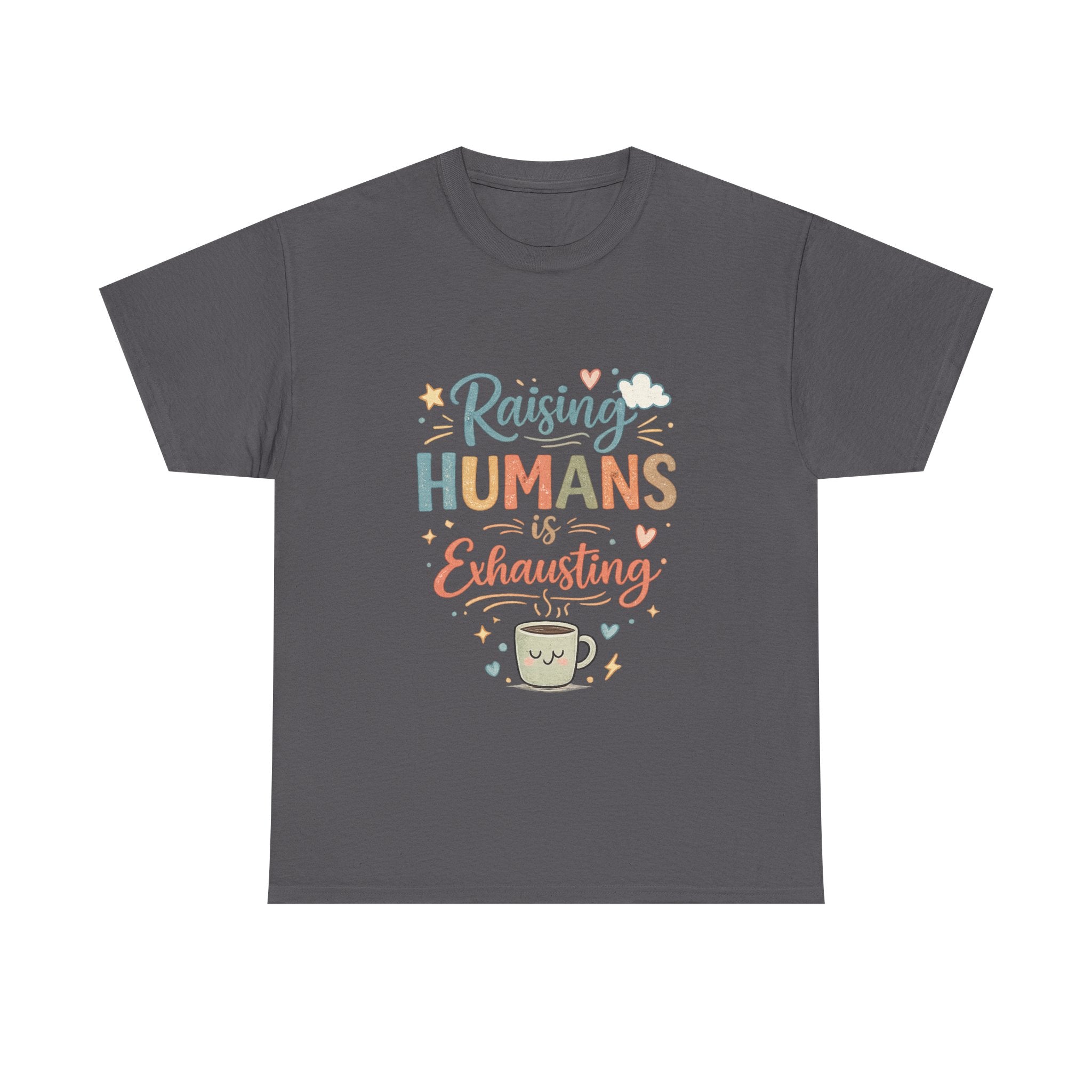 T-Shirt — "Raising Humans Is Exhausting" Cute Parent Coffee Tee