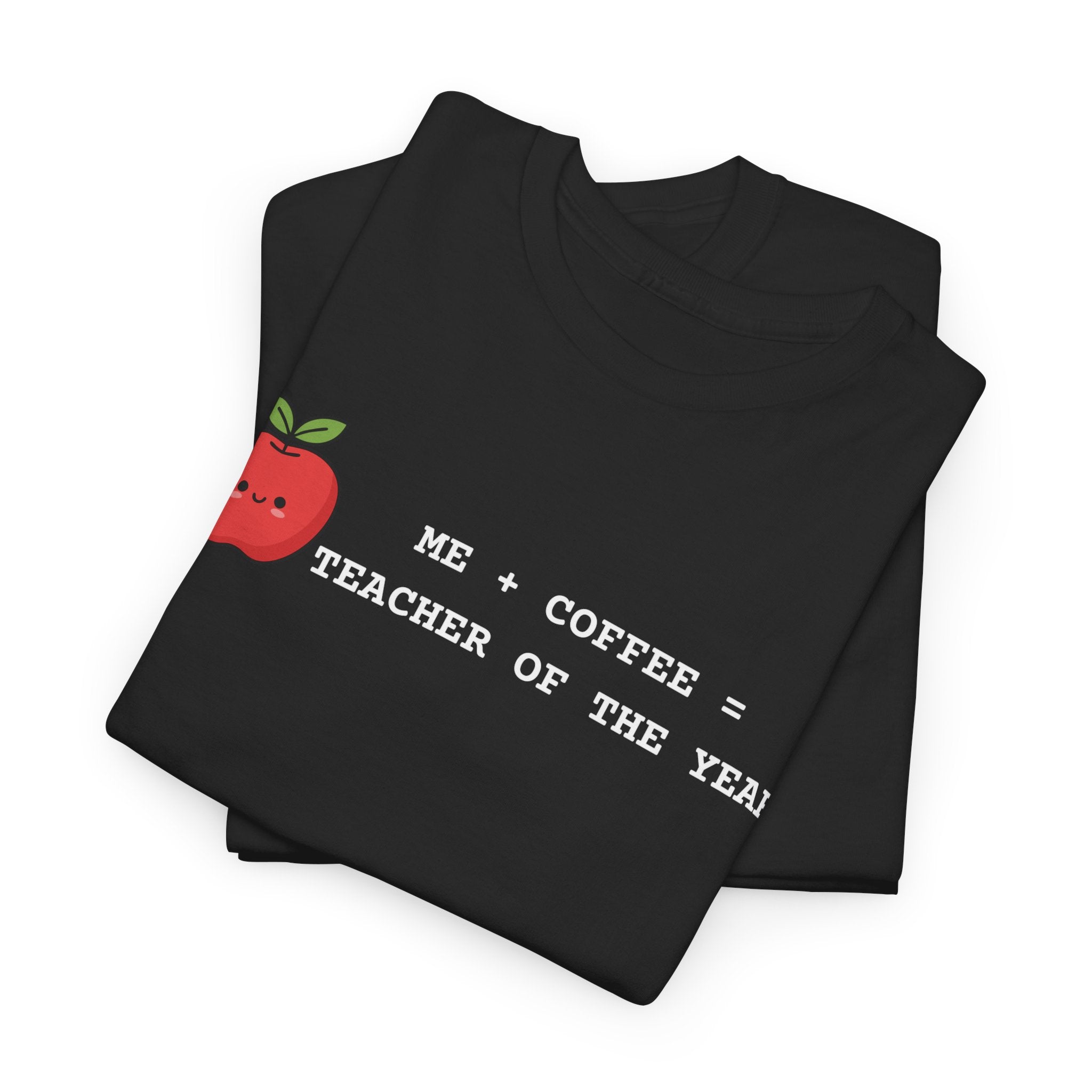 Teacher of the Year Coffee T-Shirt — Me + Coffee = Teacher of the Year