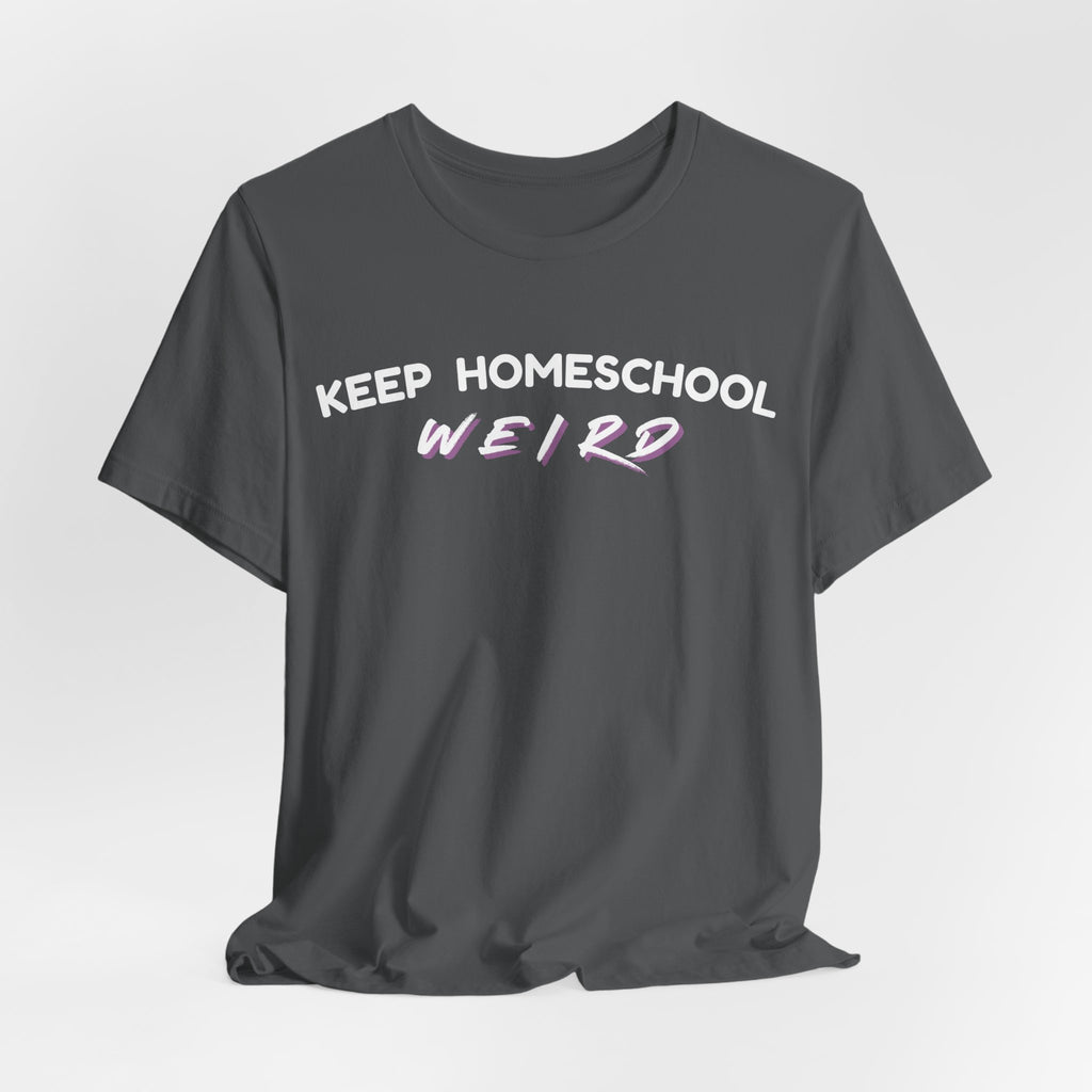 Keep Homeschool Weird T-Shirt | Homeschooling Pride Tee