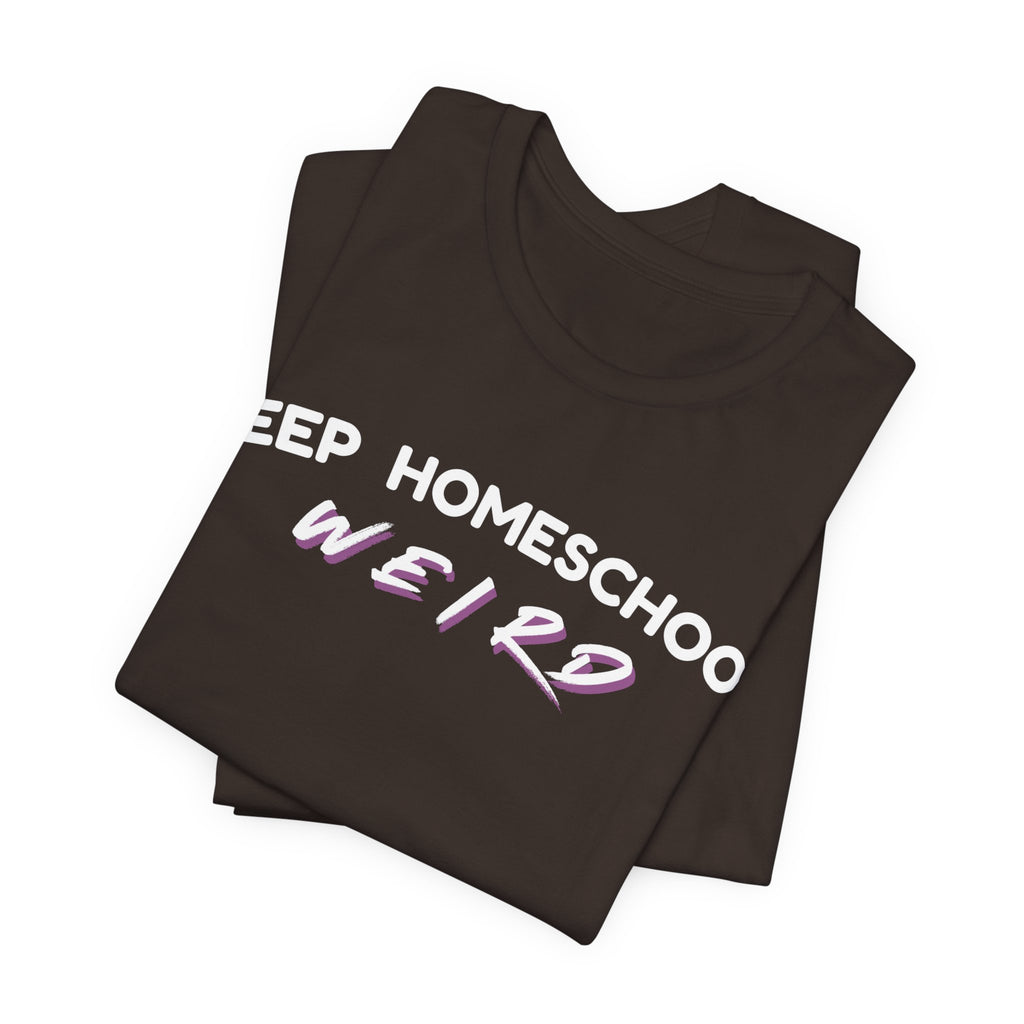 Keep Homeschool Weird T-Shirt | Homeschooling Pride Tee