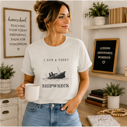 I Run a Tight Shipwreck T-Shirt | Funny Nautical Quote