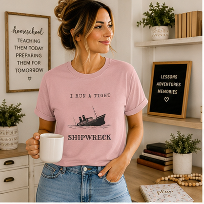 I Run a Tight Shipwreck T-Shirt | Funny Nautical Quote