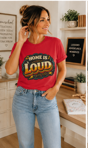 Home Is Loud T-Shirt — Funny Chaotic Household Shirt
