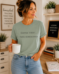 Coffee First Then Homeschool T-shirt — Mom Coffee Homeschool Shirt