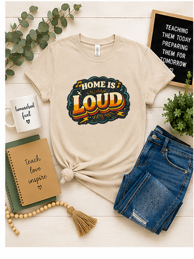 Home Is Loud T-Shirt — Funny Chaotic Household Shirt