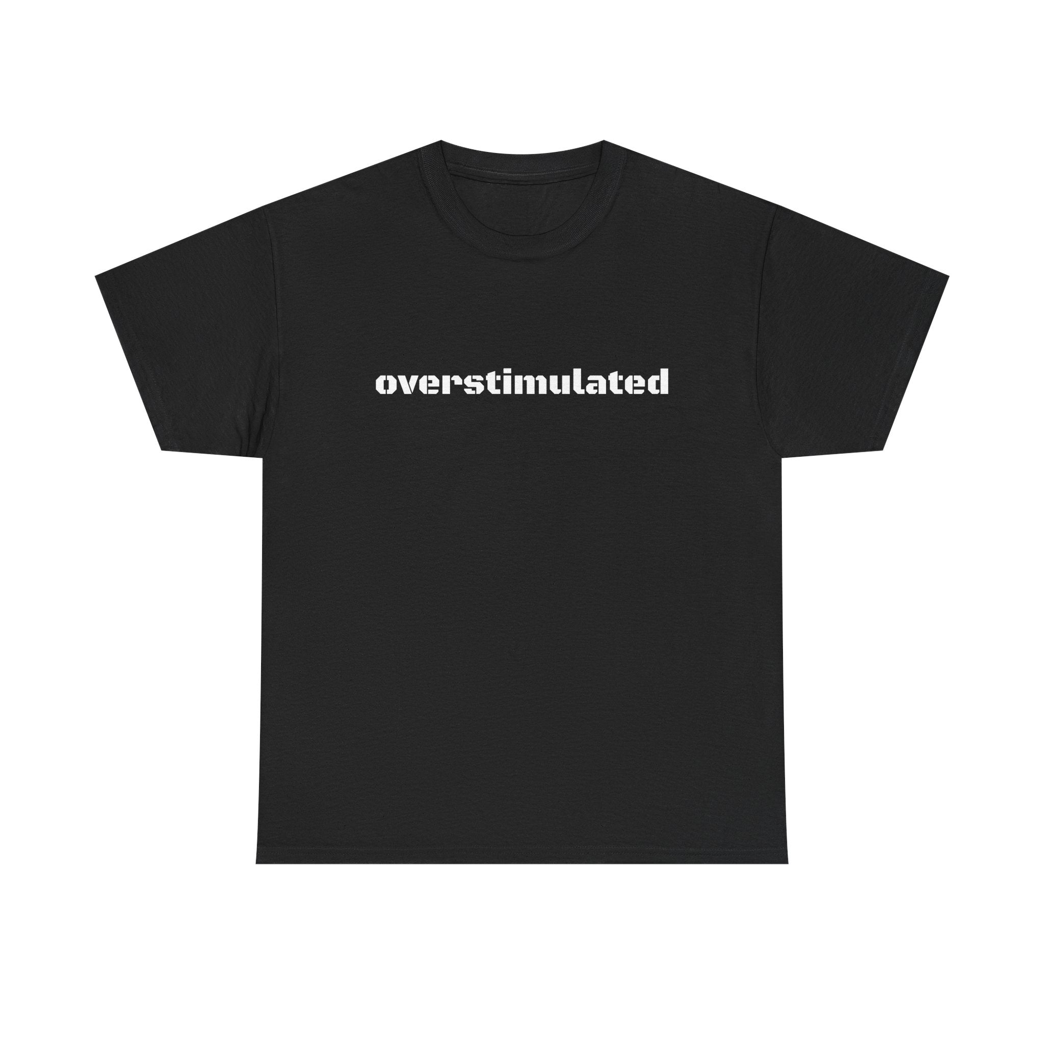 Overstimulated AF T-Shirt — For Busy Minds & Overbooked Days