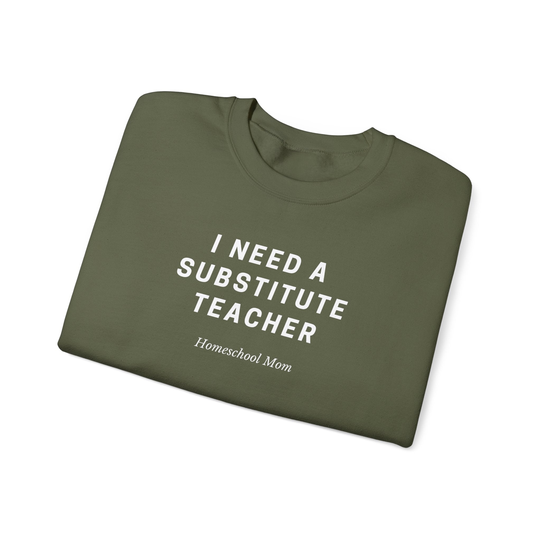 Substitute Teacher Crewneck Sweatshirt — I Need a Substitute Teacher Design