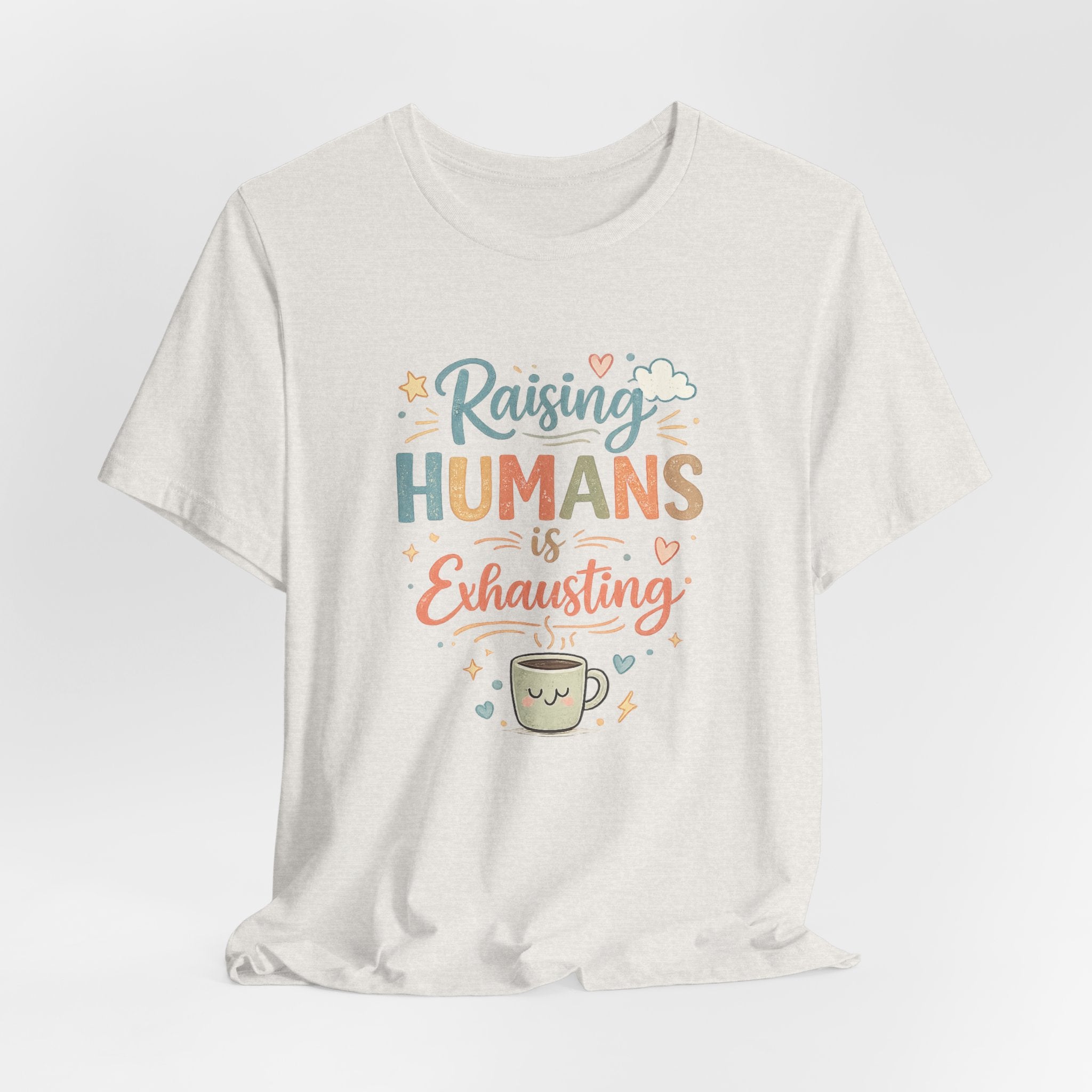 Raising Humans Is Exhausting T-Shirt – Funny Mom Dad Parenting Tee