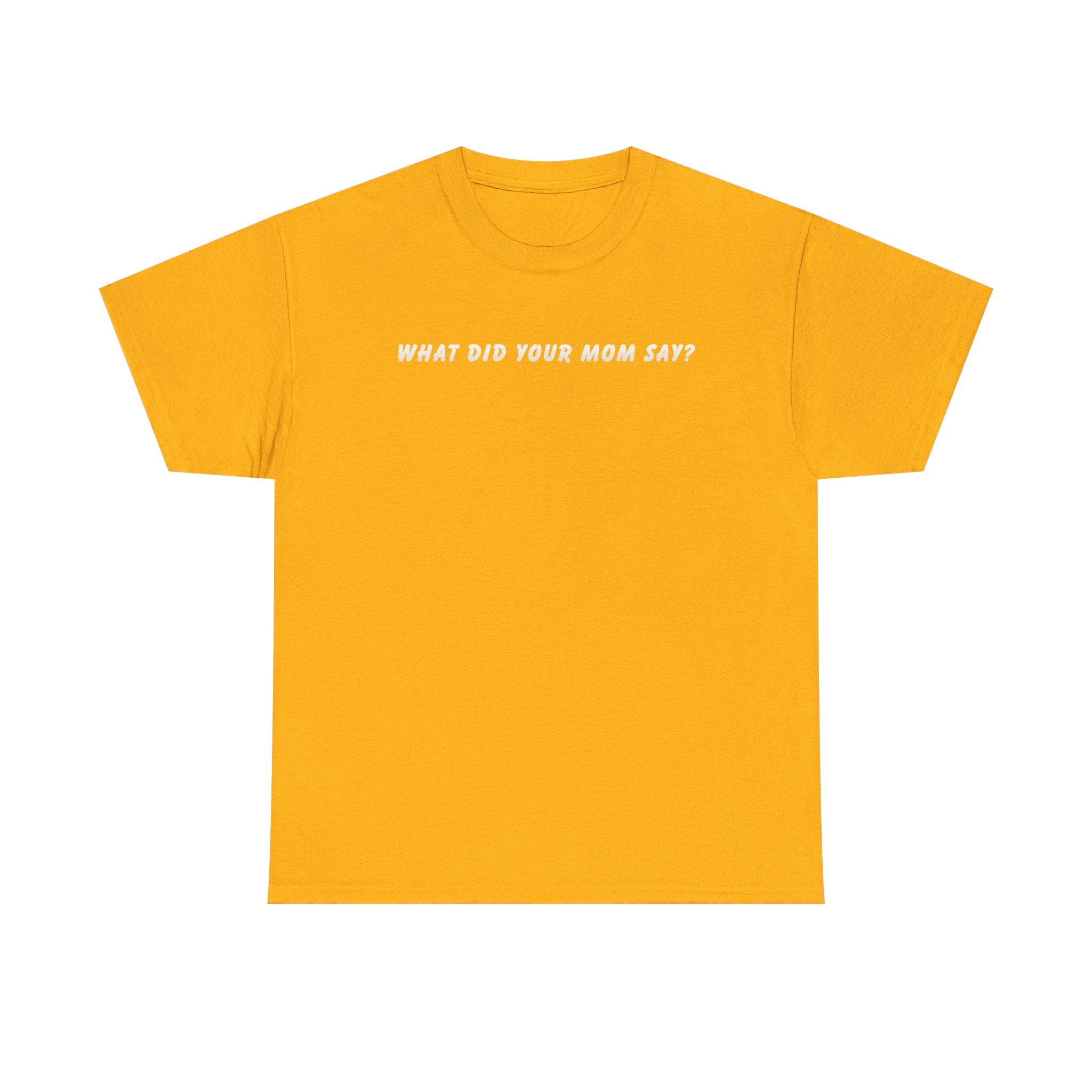 Dad T‑Shirt "What Did Your Mom Say?" — Funny Fatherhood Tee for Dads