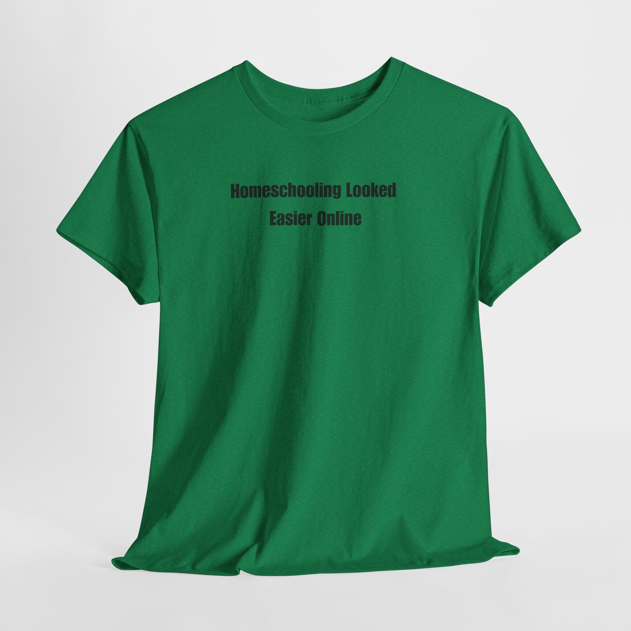 Homeschooling Looked Easier Online T-Shirt | Funny Homeschool Mom Tee