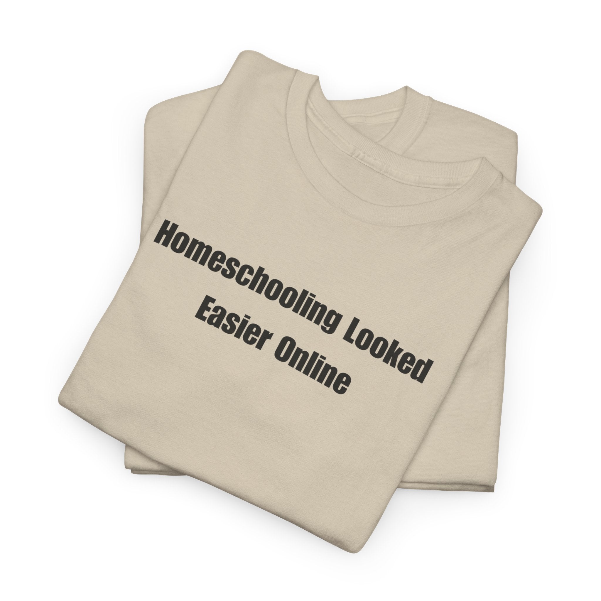 Homeschooling Looked Easier Online T-Shirt | Funny Homeschool Mom Tee