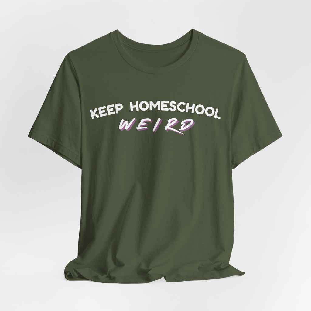 Keep Homeschool Weird T-Shirt | Homeschooling Pride Tee