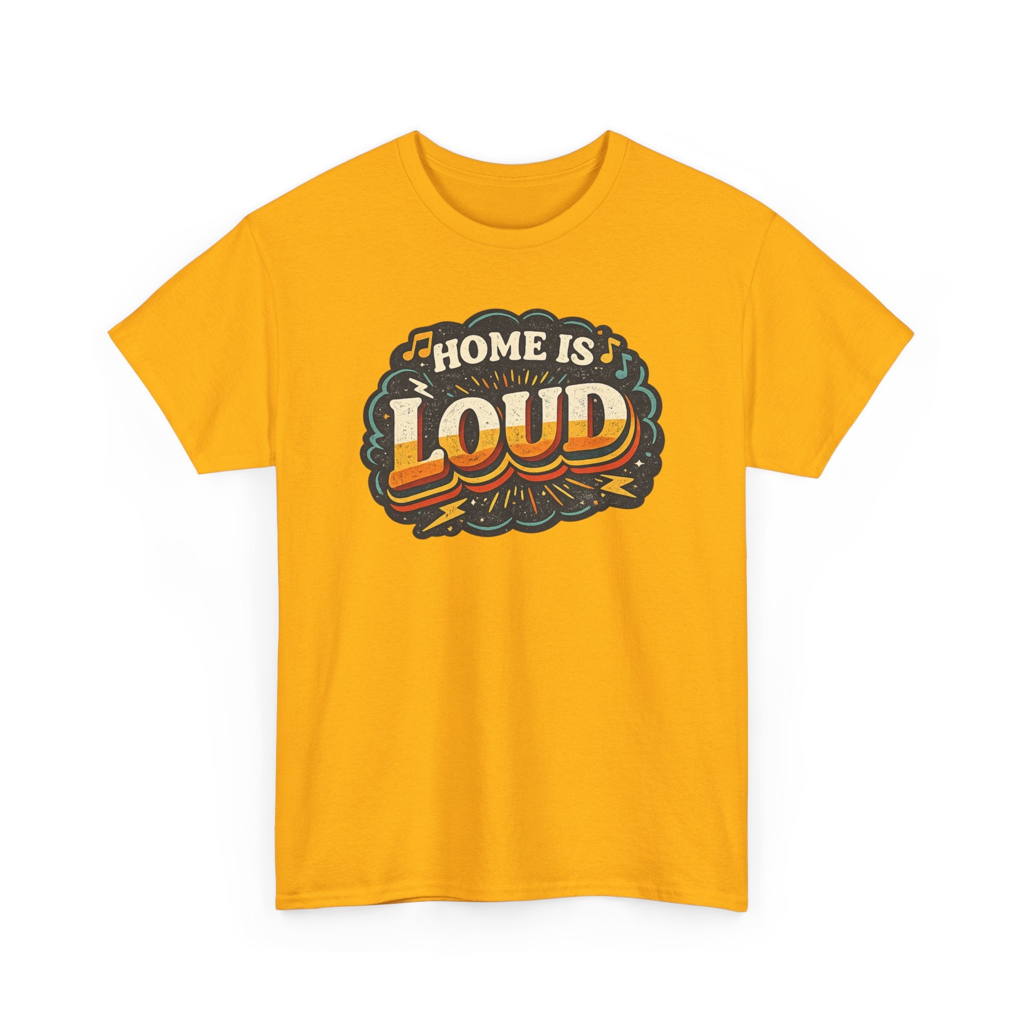 Home Is Loud T-Shirt — Funny Chaotic Household Shirt