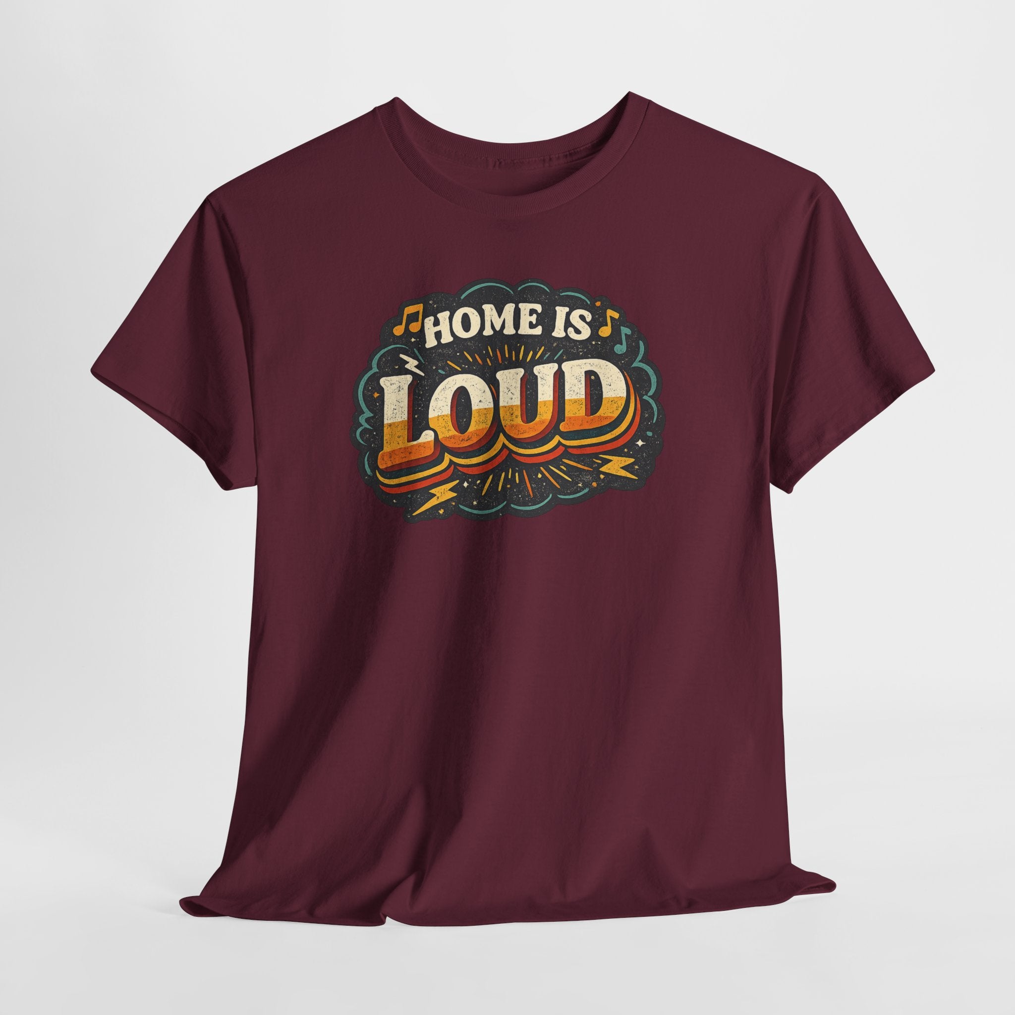 Home Is Loud T-Shirt — Funny Chaotic Household Shirt