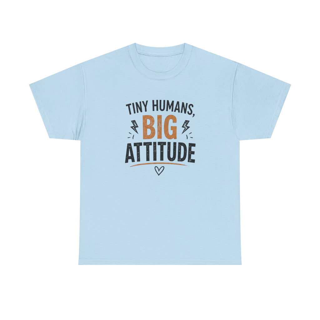 Tiny Humans Big Attitude T-Shirt — Funny Parenting Tee for Spirited Kids