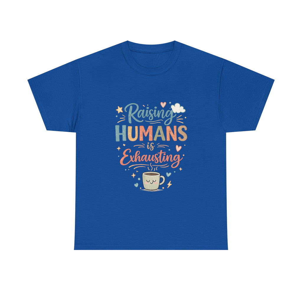 T-Shirt — "Raising Humans Is Exhausting" Cute Parent Coffee Tee