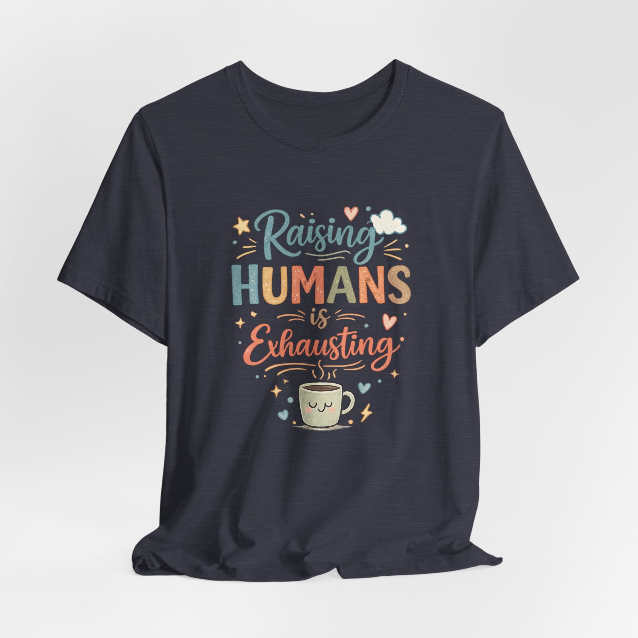 Raising Humans Is Exhausting T-Shirt – Funny Mom Dad Parenting Tee