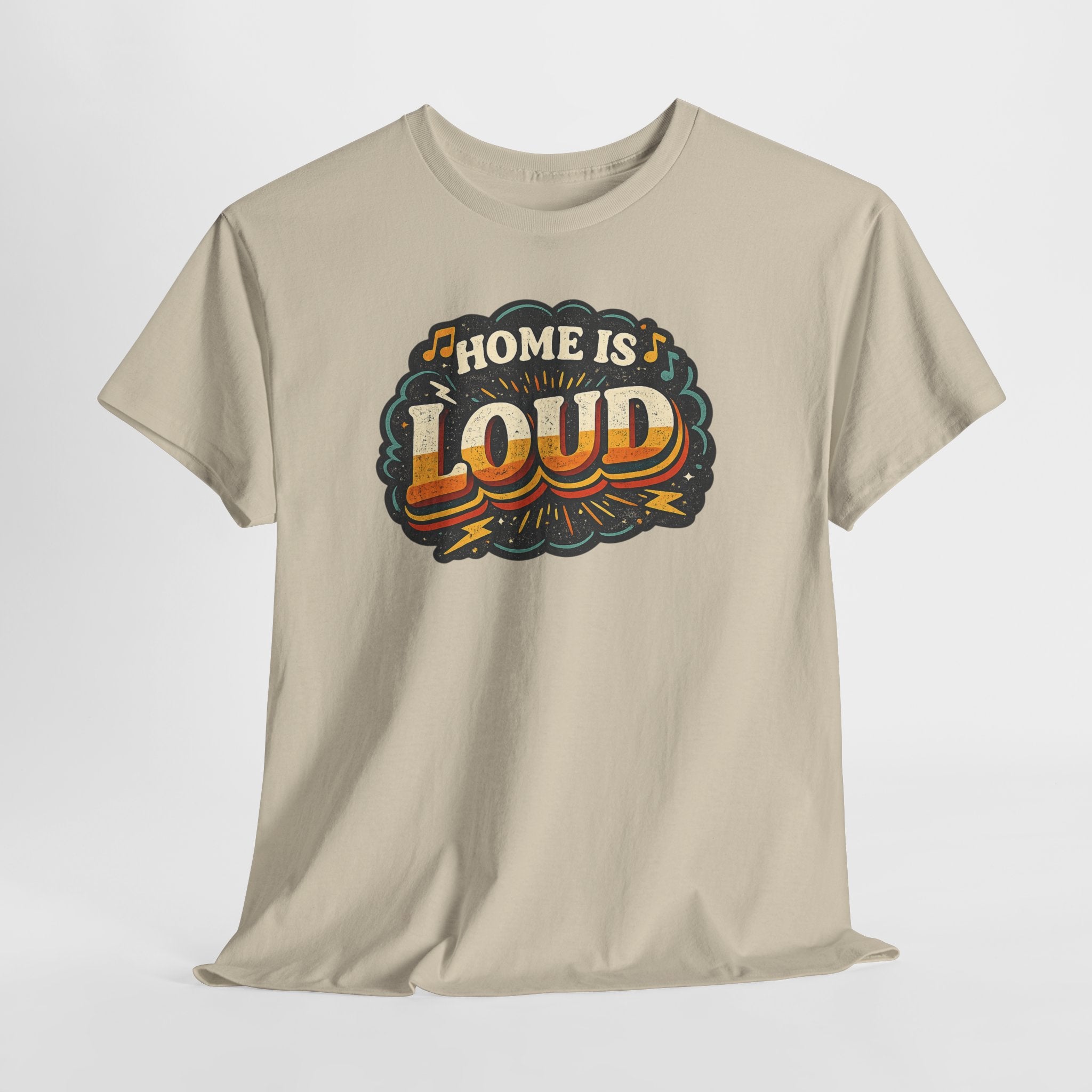 Home Is Loud T-Shirt — Funny Chaotic Household Shirt
