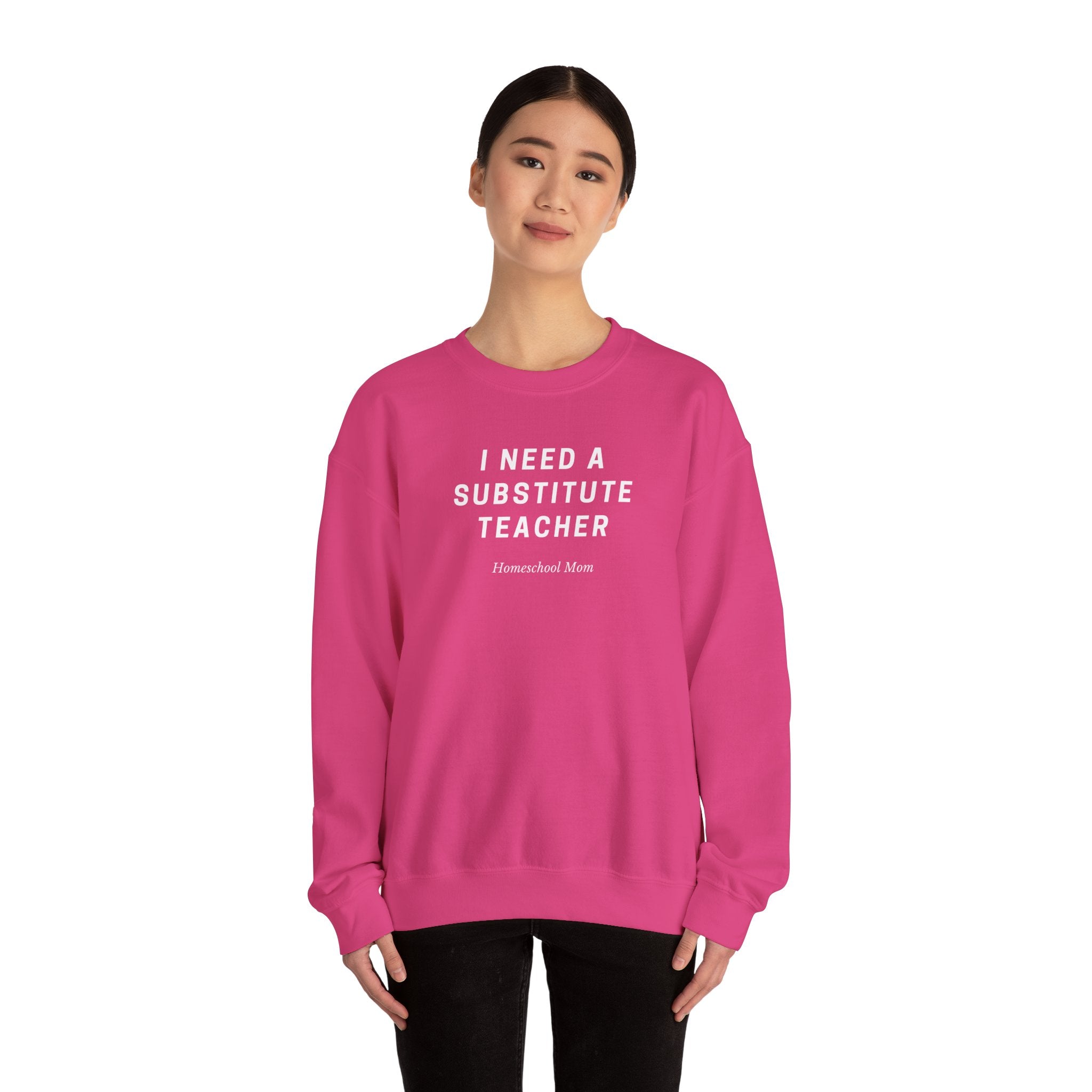 Substitute Teacher Crewneck Sweatshirt — I Need a Substitute Teacher Design