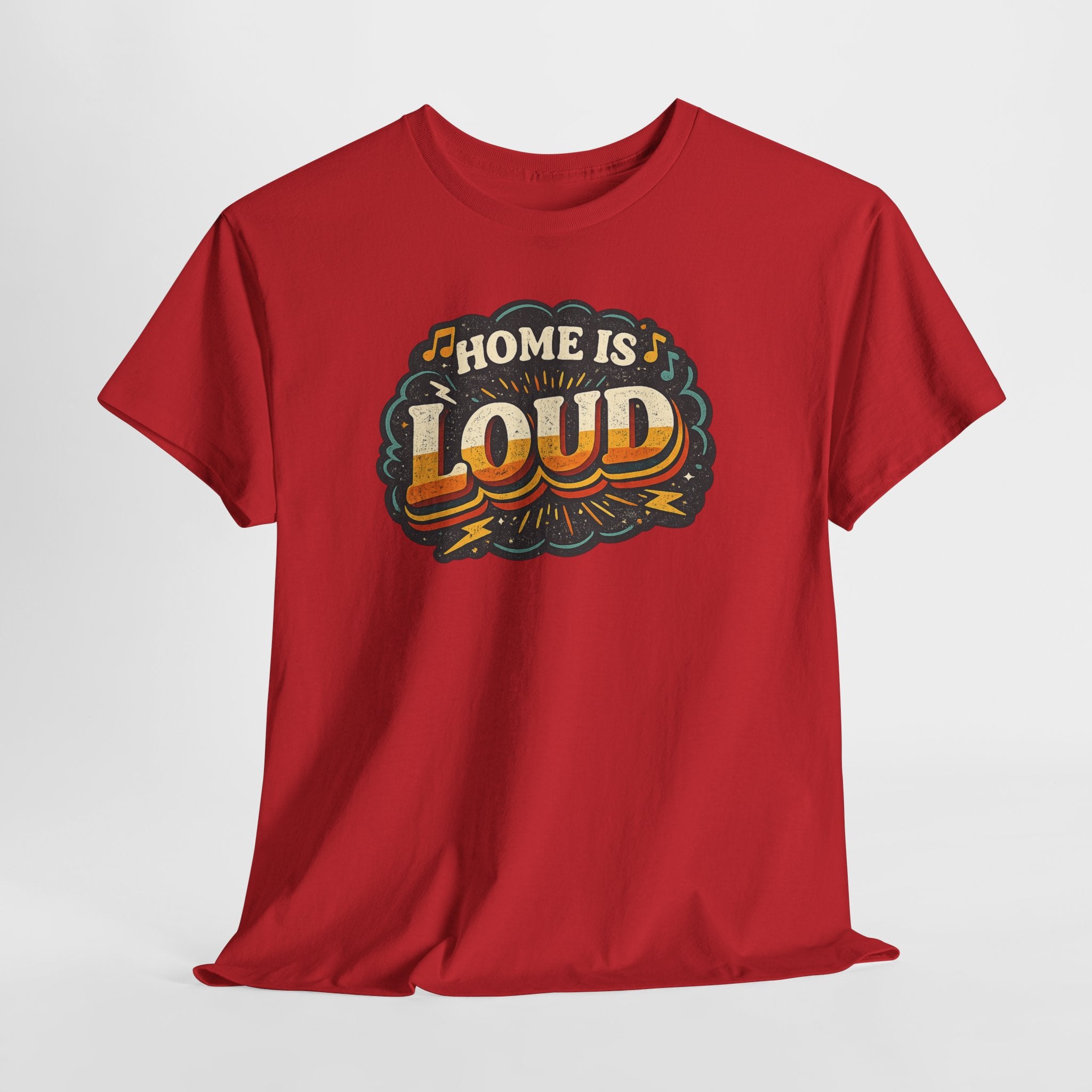 Home Is Loud T-Shirt — Funny Chaotic Household Shirt