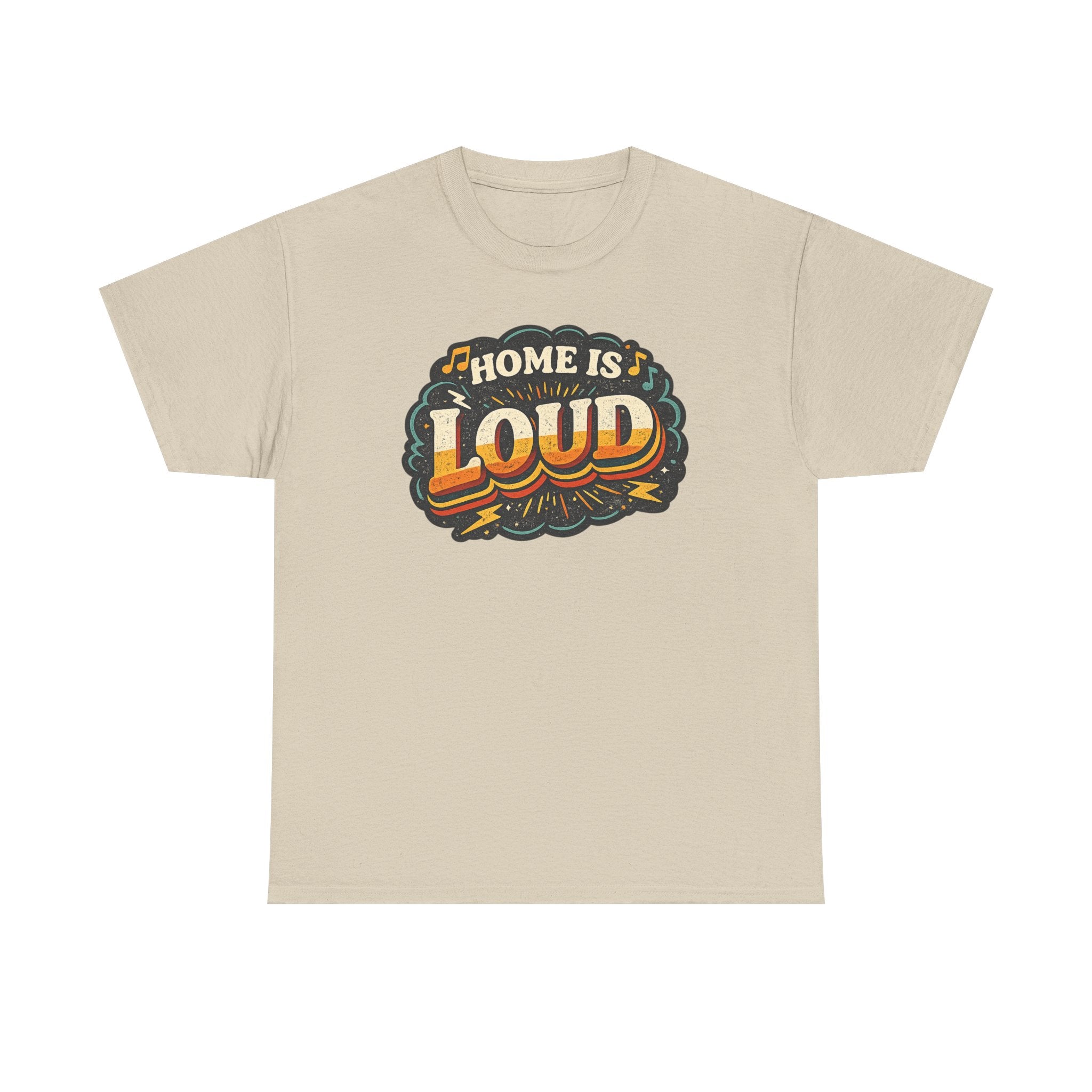 Home Is Loud T-Shirt — Funny Chaotic Household Shirt